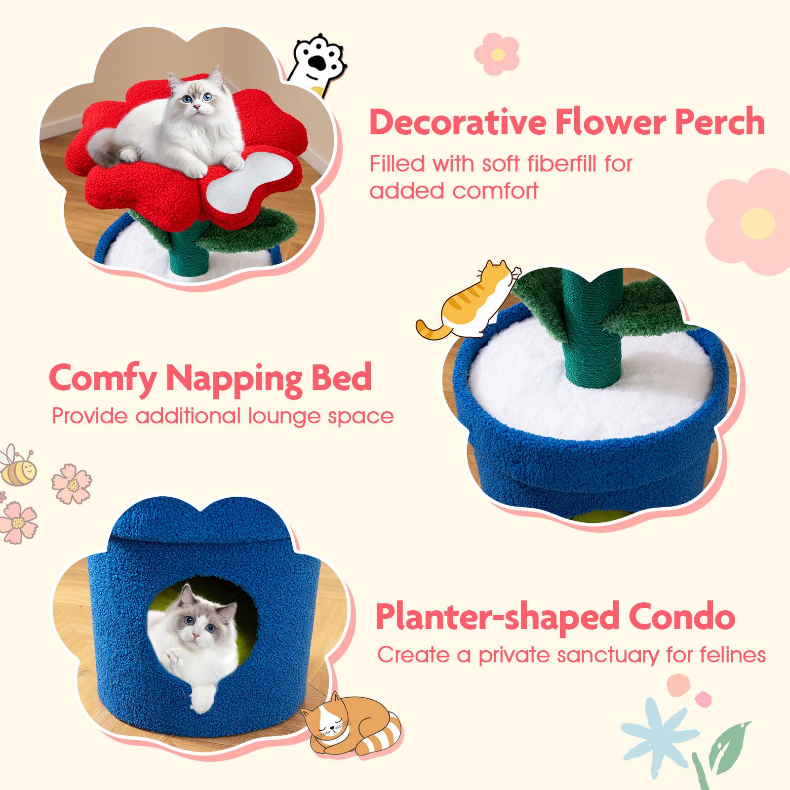 Decorative Flower Perch Filled with soft fiberfill for added comfort  
Comfy Napping Bed Provide additional lounge space  
Planter-shaped Condo Create a private sanctuary for felines