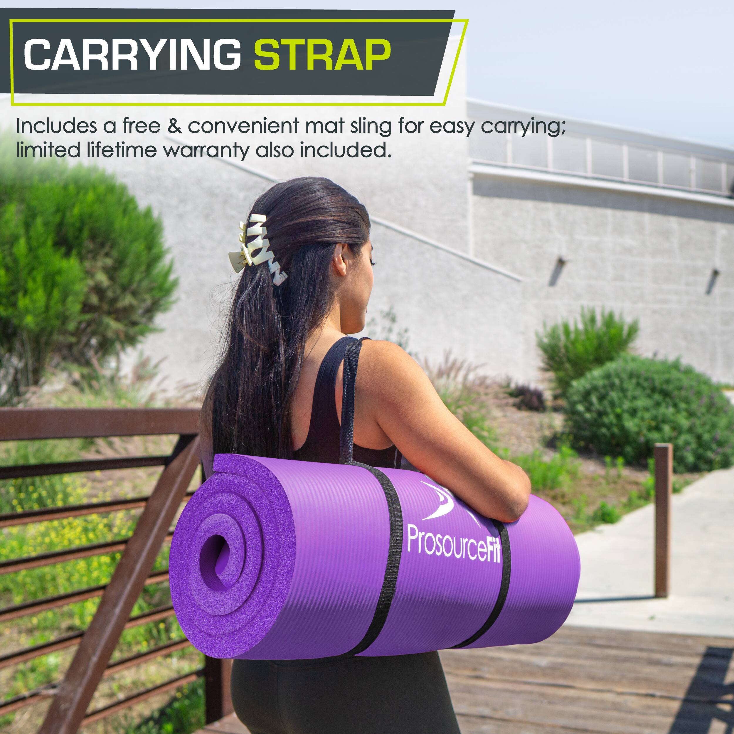 CARRYING STRAP
Includes a free & convenient mat sling for easy carrying; limited lifetime warranty also included.
ProsourceFit