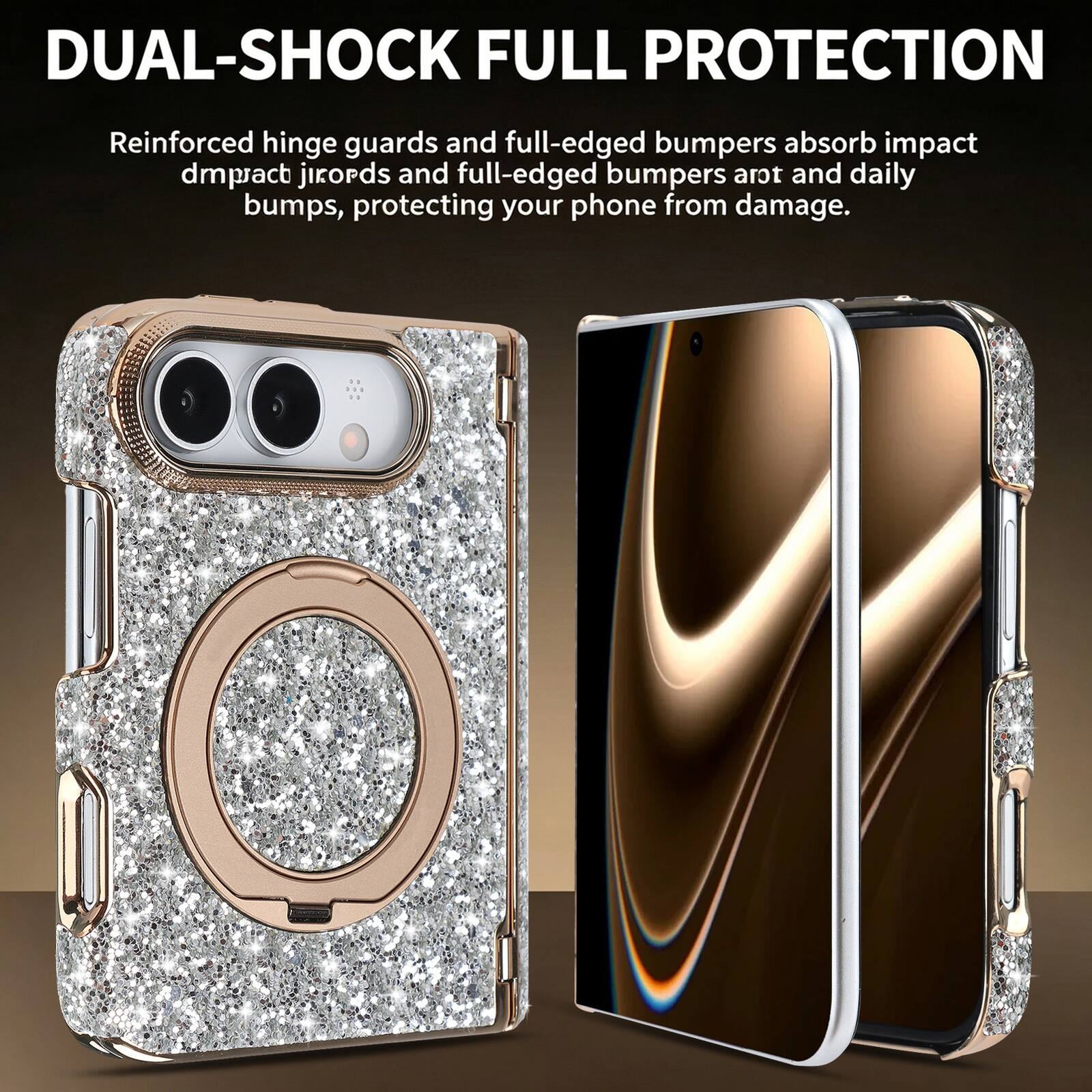 DUAL-SHOCK FULL PROTECTION

Reinforced hinge guards and full-edged bumpers absorb impact dmpract jirords and full-edged bumpers arot and daily bumps, protecting your phone from damage.
