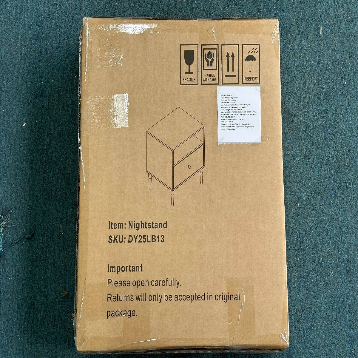 FRAGILE  
HANDLE WITH CARE  
KEEP DRY  

Item: Nightstand  
SKU: DY25LB13  

Important  
Please open carefully.  
Returns will only be accepted in original package.