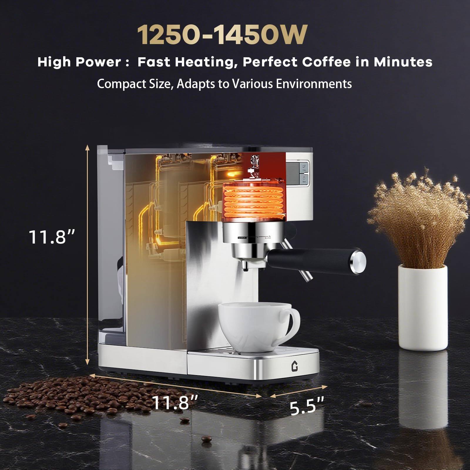 1250-1450W  
High Power: Fast Heating, Perfect Coffee in Minutes  
Compact Size, Adapts to Various Environments  

11.8"  
11.8"  
5.5"