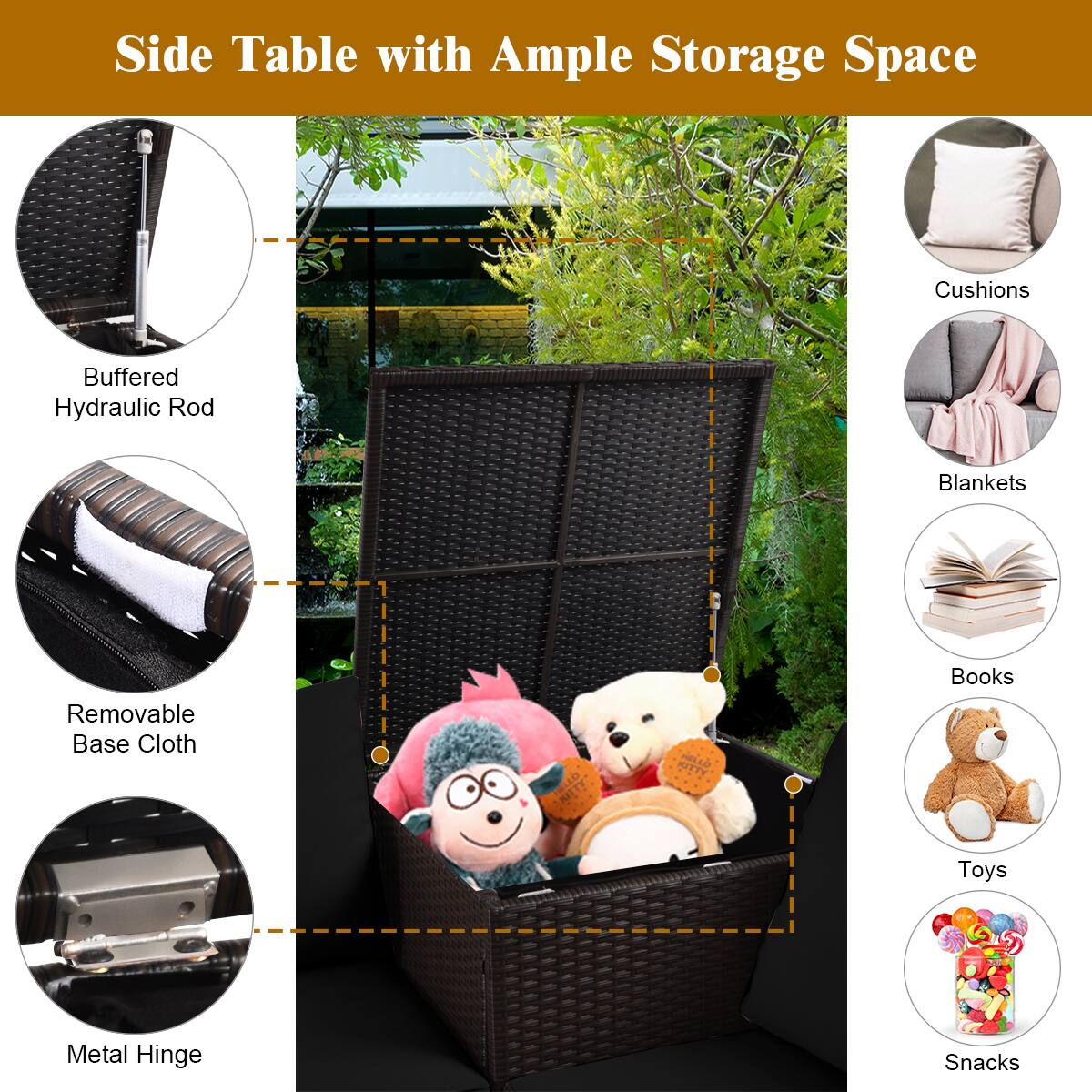 Side Table with Ample Storage Space  
- Cushions  
- Blankets  
- Books  
- Toys  
- Snacks  
- Buffered Hydraulic Rod  
- Removable Base Cloth  
- Metal Hinge