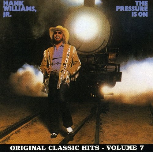 Hank Williams, Jr.  
The Pressure Is On  
Original Classic Hits - Volume 7