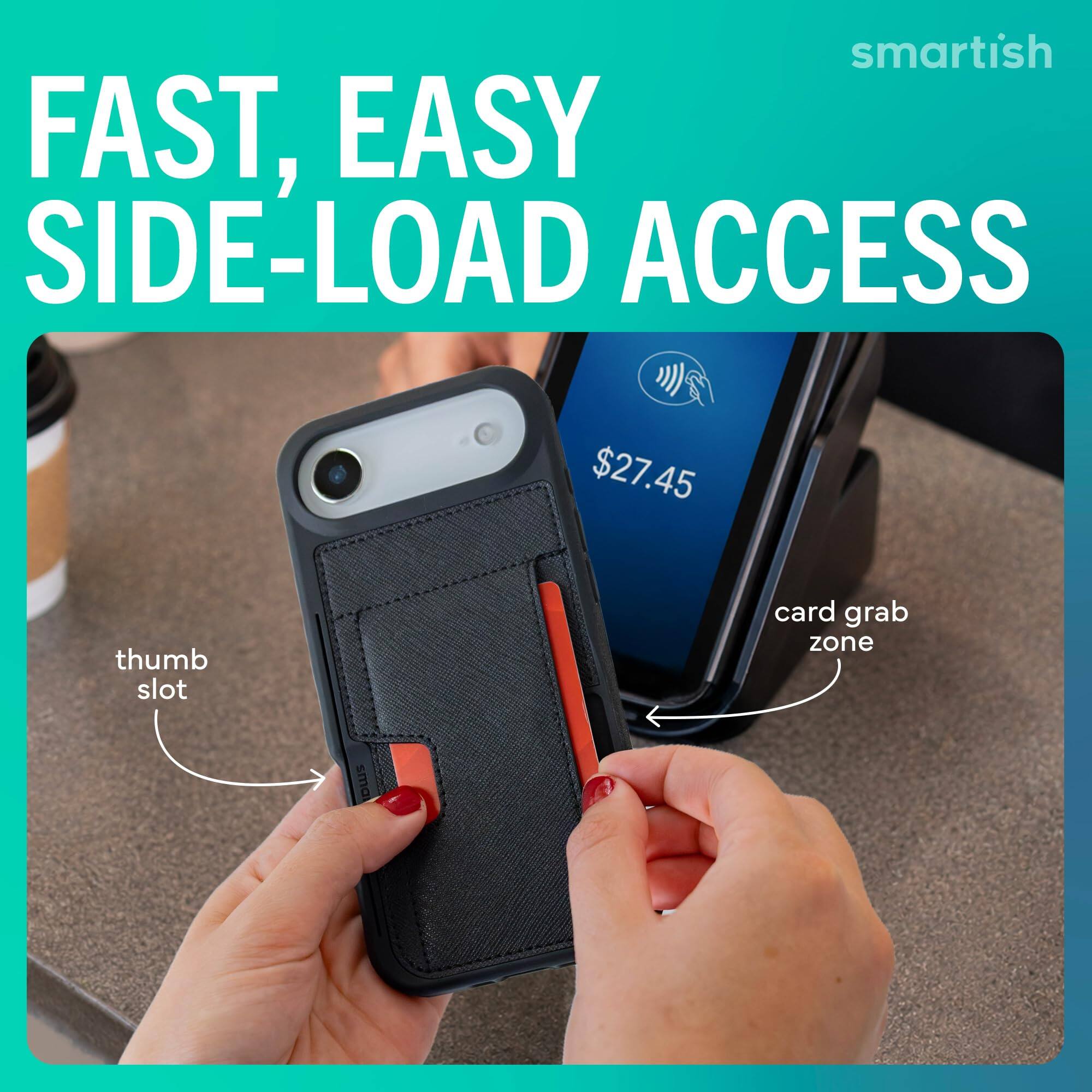 smartish FAST, EASY SIDE-LOAD ACCESS

$27.45

thumb slot

card grab zone