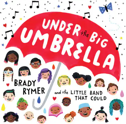 Under the Big Umbrella
Brady Rymer and the Little Band That Could