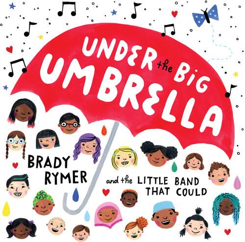 Under the Big Umbrella  
Brady Rymer and the Little Band That Could
