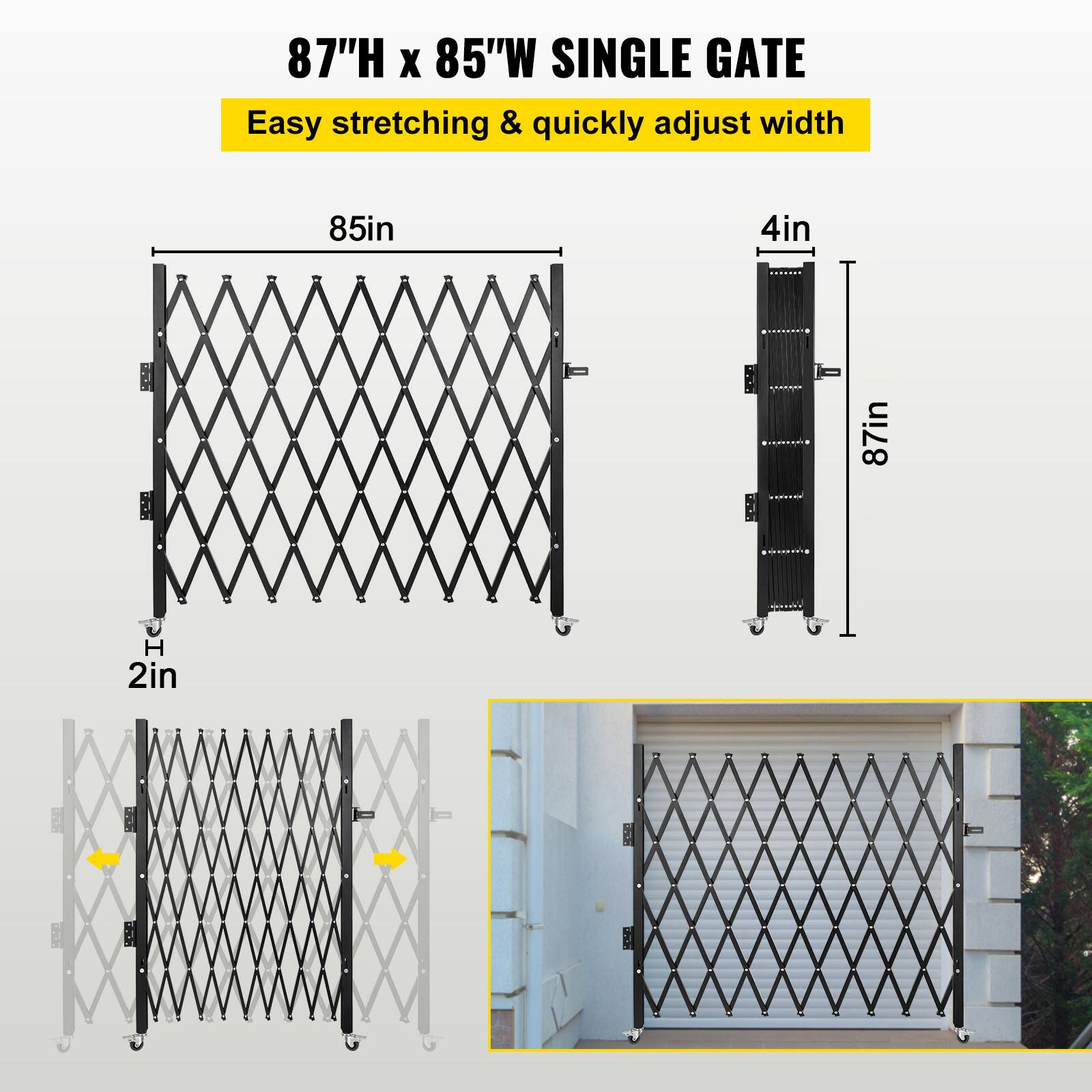 87"H x 85"W SINGLE GATE  
Easy stretching & quickly adjust width  

85in  
4in  
87in H  
2in