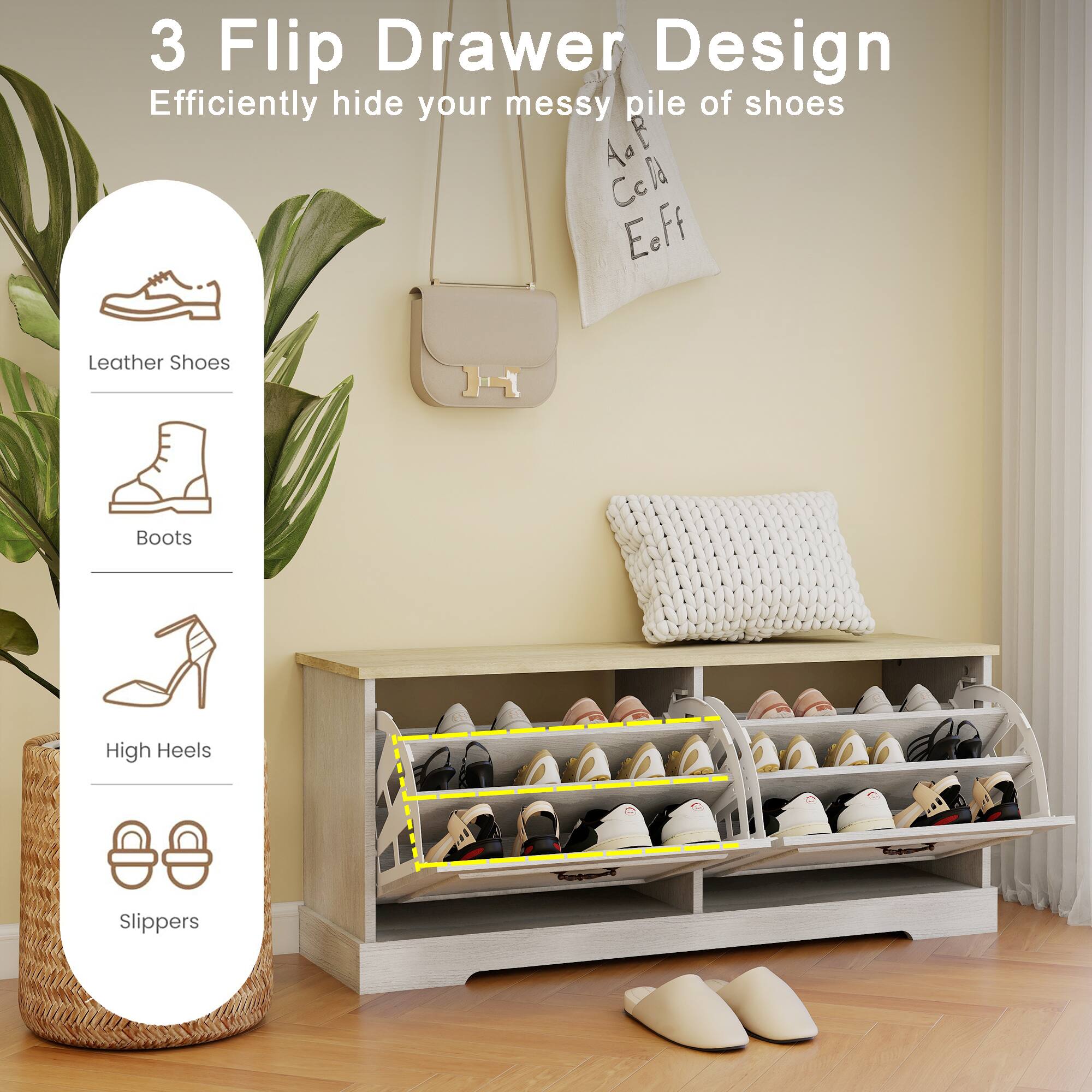 3 Flip Drawer Design  
Efficiently hide your messy pile of shoes  

Leather Shoes  
Boots  
High Heels  
Slippers