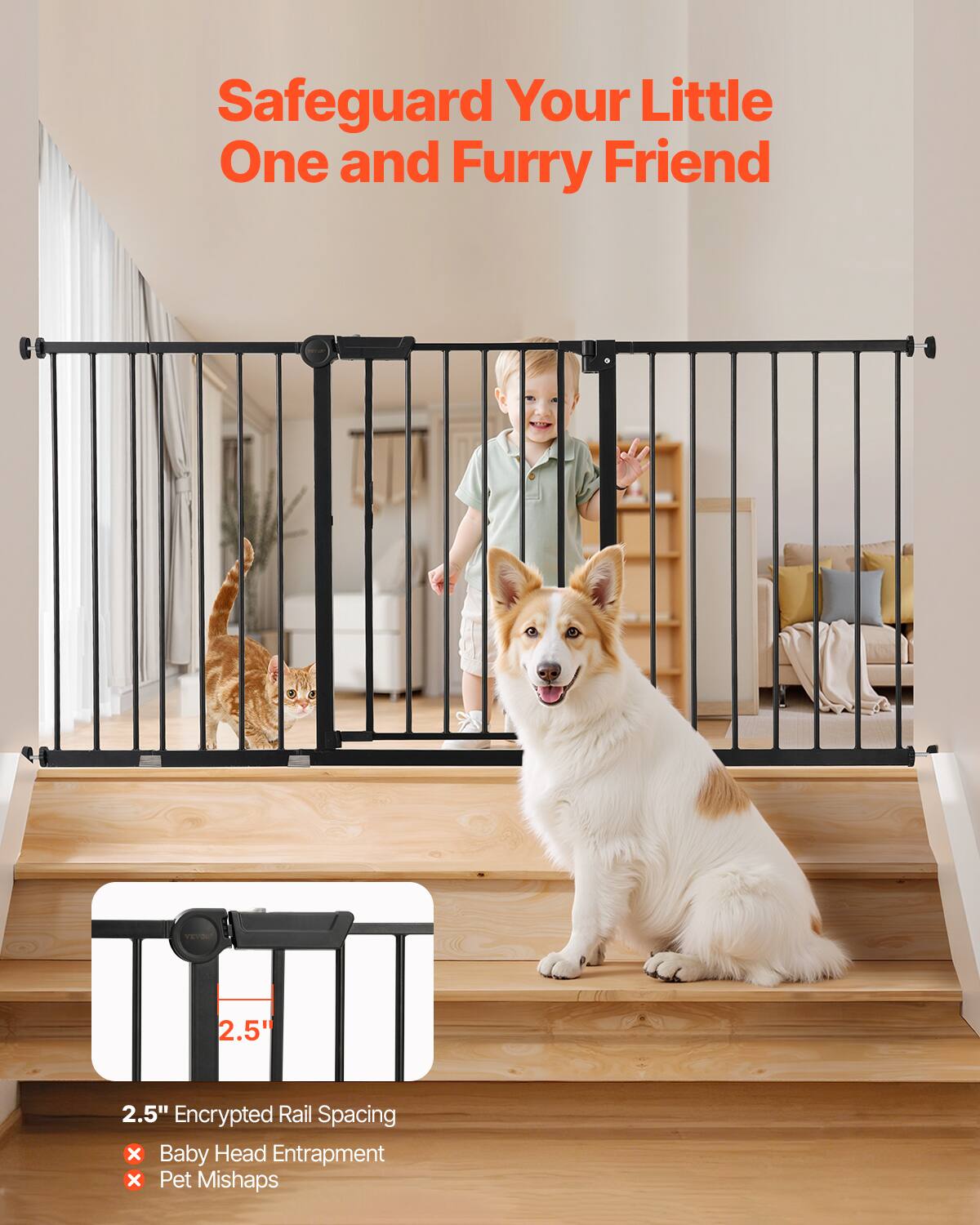 Safeguard Your Little One and Furry Friend

2.5" Encrypted Rail Spacing
- Baby Head Entrapment
- Pet Mishaps