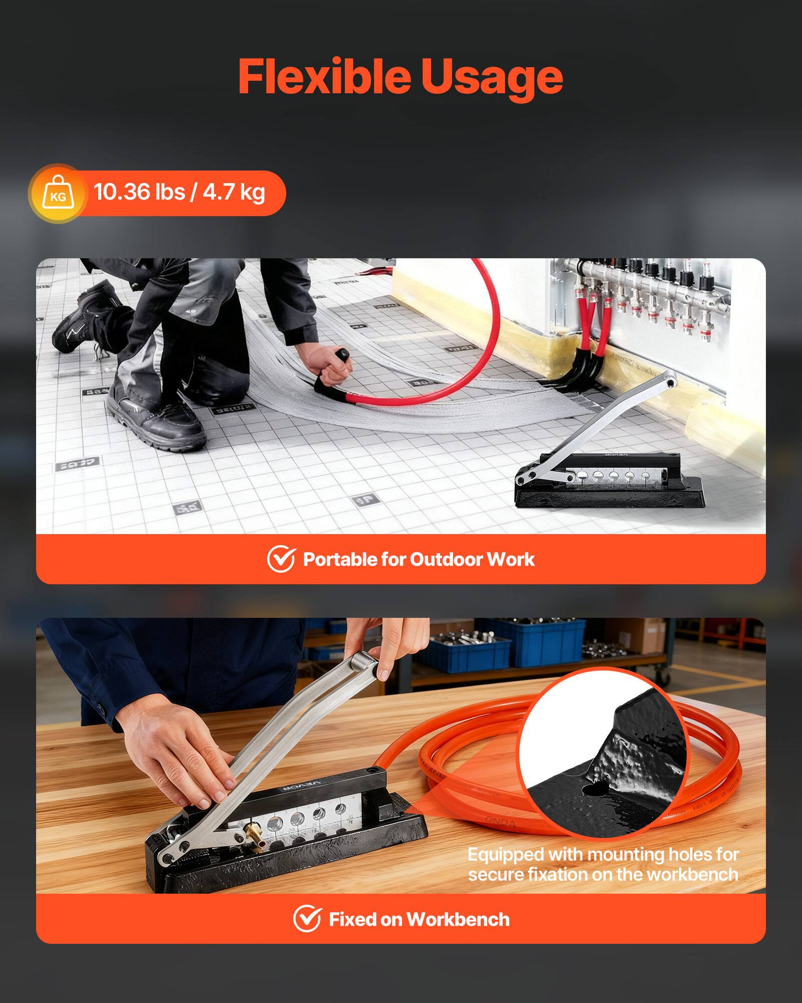 Flexible Usage

10.36 lbs / 4.7 kg

- Portable for Outdoor Work
- Fixed on Workbench

Equipped with mounting holes for secure fixation on the workbench