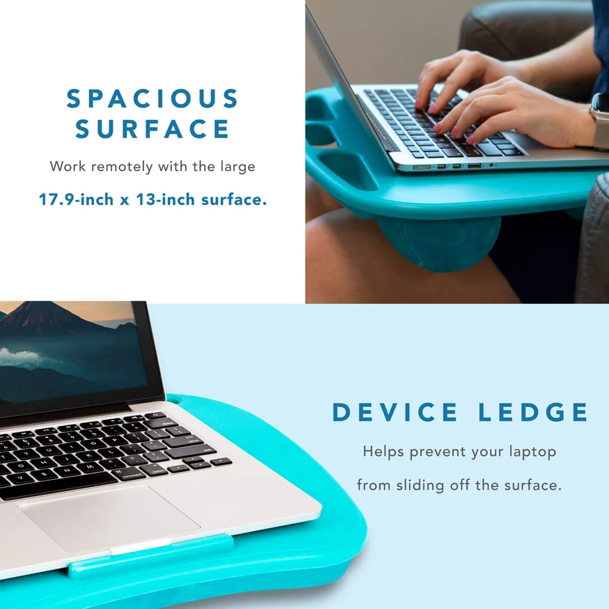 The text on the image is grouped and corrected as follows:
SPACIOUS SURFACE: Work remotely with the large 17.9-inch x 13-inch surface.
DEVICE LEDGE: Helps prevent your laptop from sliding off the surface.