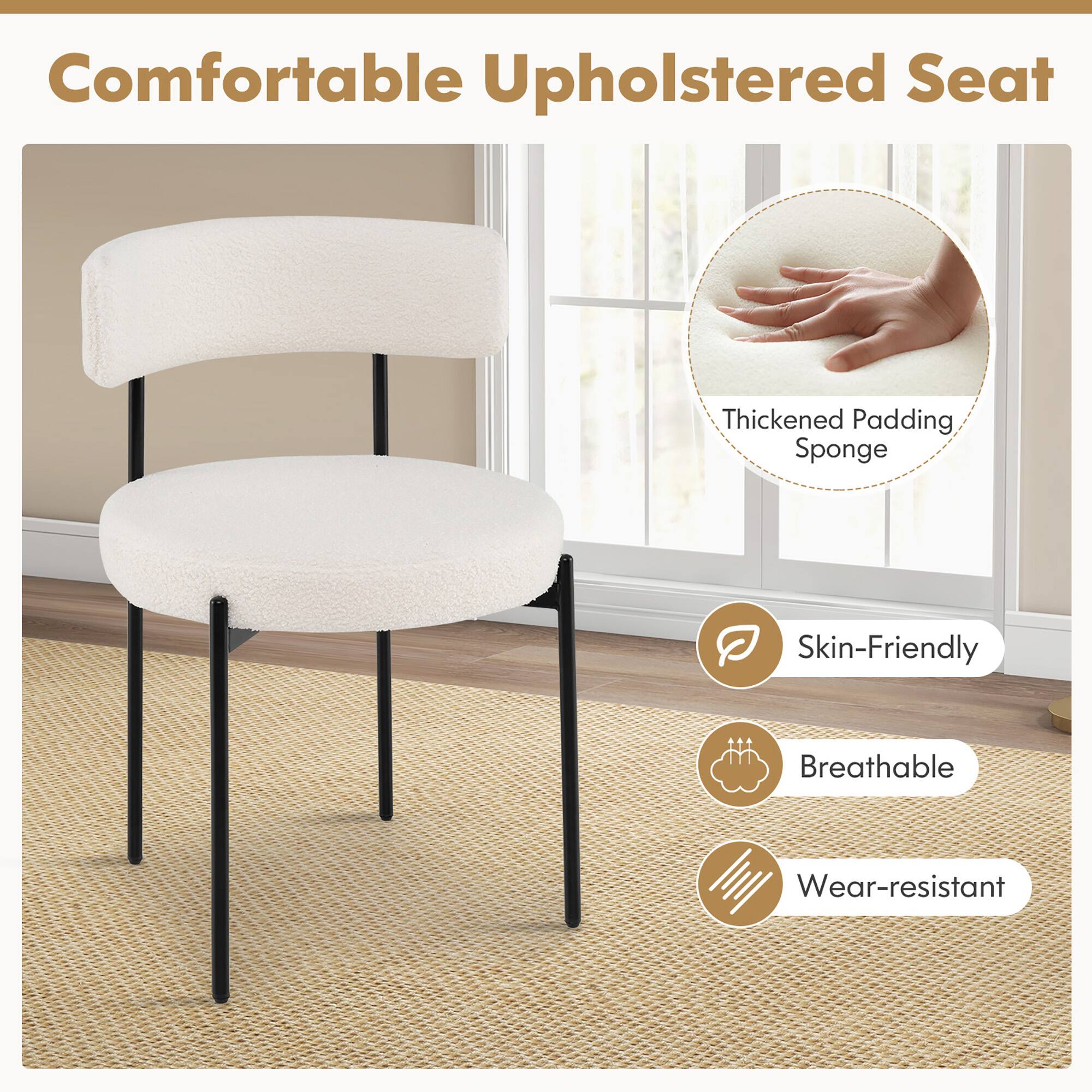 Comfortable Upholstered Seat

- Thickened Padding Sponge
- Skin-Friendly
- Breathable
- Wear-resistant