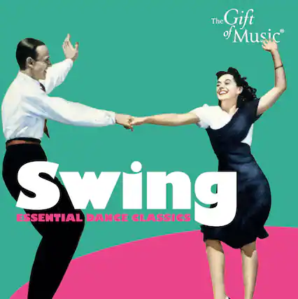 The Gift of Music
Swing
ESSENTIAL DANCE CLASSICS