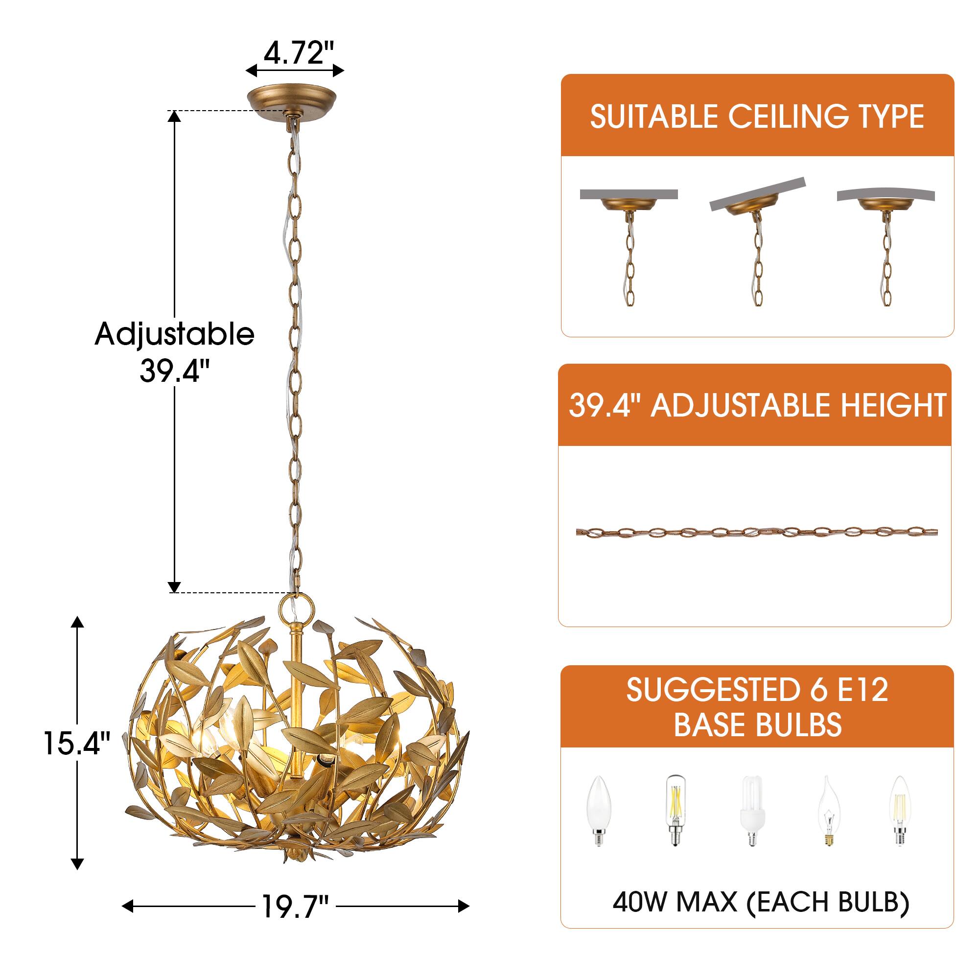 - **SUITABLE CEILING TYPE**
- **39.4" ADJUSTABLE HEIGHT**
- **SUGGESTED 6 E12 BASE BULBS**
- **40W MAX (EACH BULB)**
- **4.72"**
- **Adjustable 39.4"**
- **15.4"**
- **19.7"**