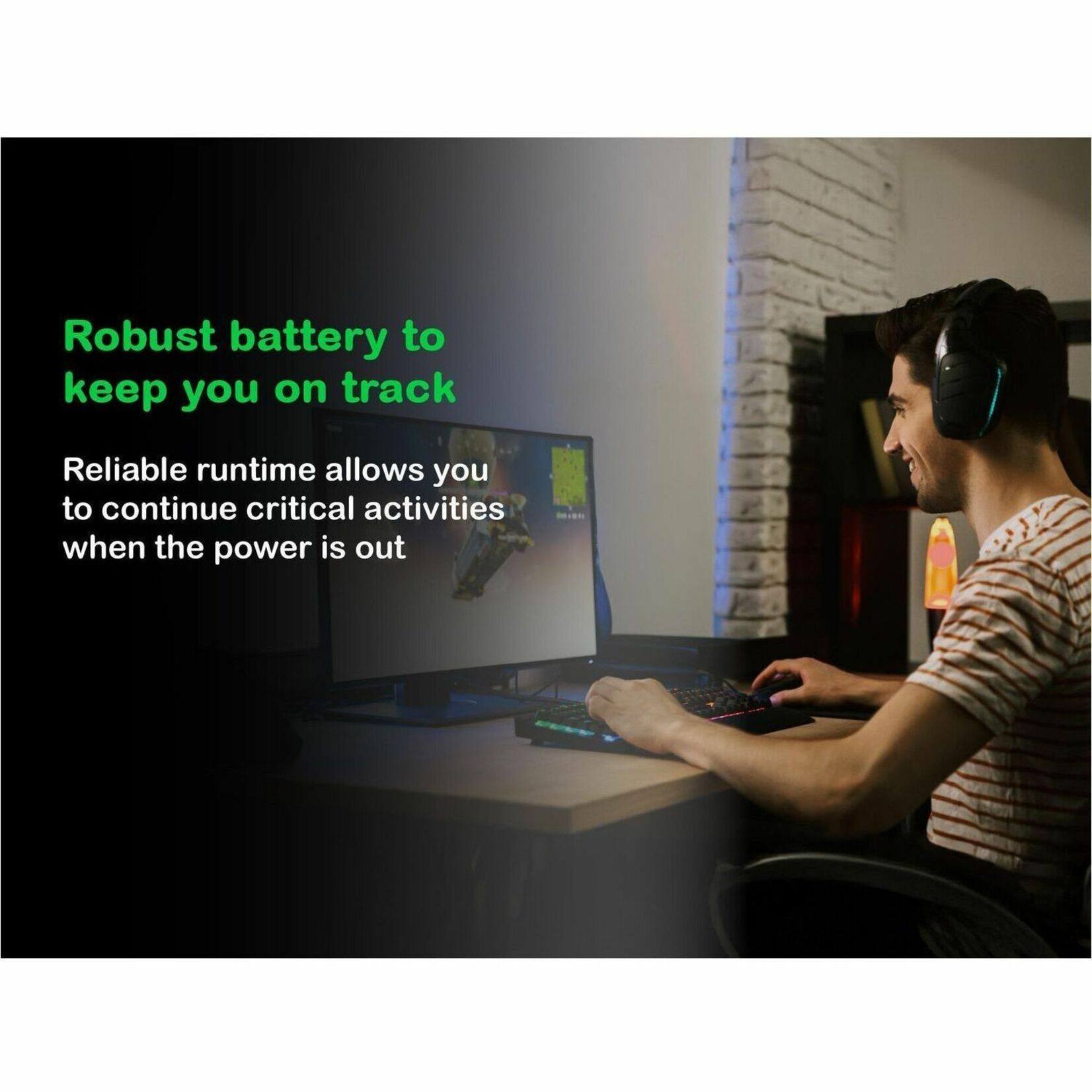 Robust battery to keep you on track  
Reliable runtime allows you to continue critical activities when the power is out