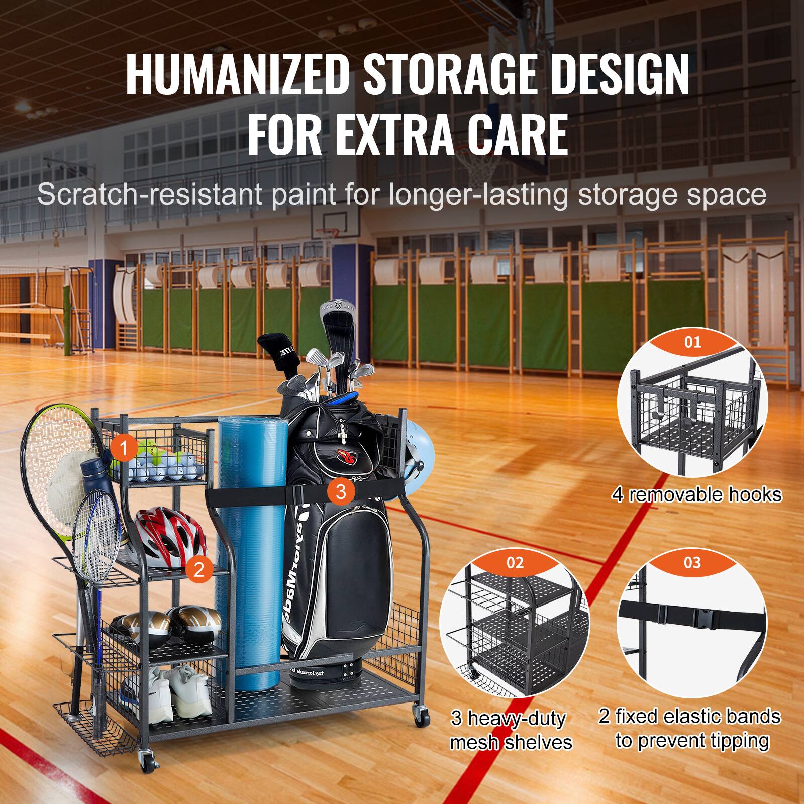 HUMANIZED STORAGE DESIGN FOR EXTRA CARE
Scratch-resistant paint for longer-lasting storage space
01 1
02 2
03 3
4 removable hooks
3 heavy-duty mesh shelves
2 fixed elastic bands to prevent tipping