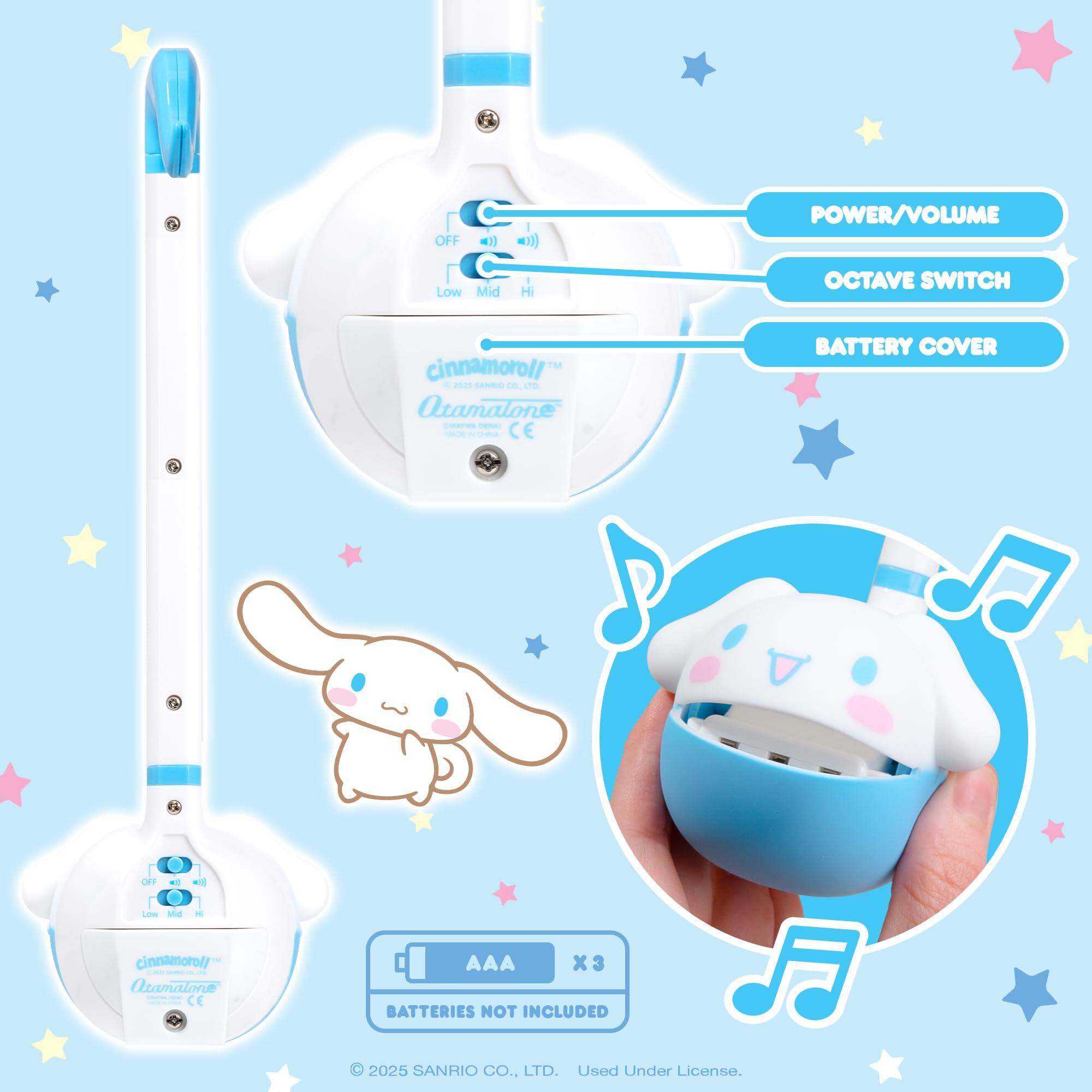 OFF  
1) POWER/VOLUME  
Low Mid Hi  
OCTAVE SWITCH  
cinnamoroll  
Atamalone  
CE  
BATTERY COVER  
AAA X3 BATTERIES NOT INCLUDED  
© 2025 SANRIO CO., LTD. Used Under License.
