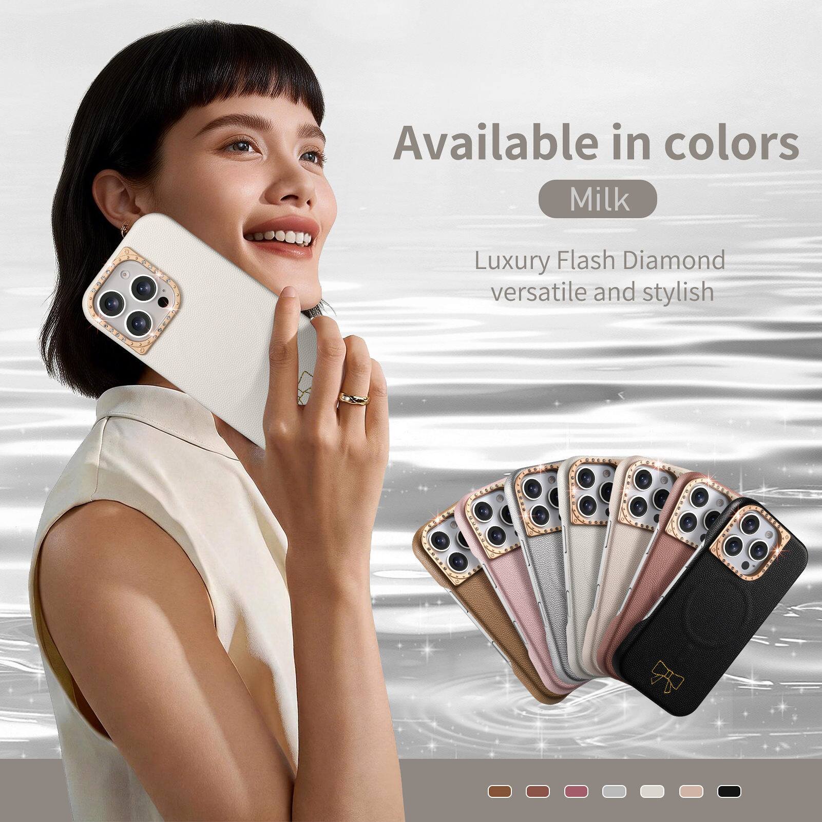 Available in colors: Milk  
Luxury Flash Diamond  
versatile and stylish