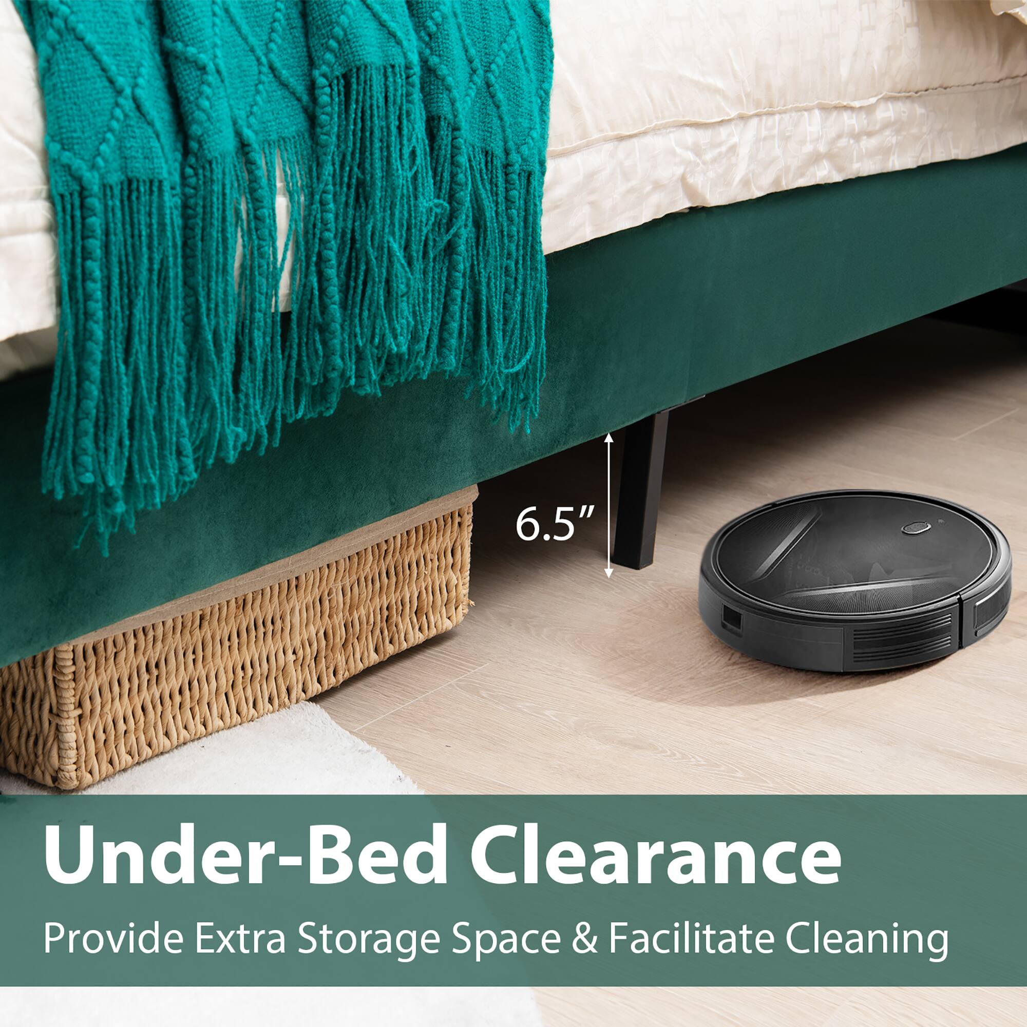 Under-Bed Clearance  
Provide Extra Storage Space & Facilitate Cleaning  

6.5" Under-Bed Clearance Provide Extra Storage Space & Facilitate Cleaning