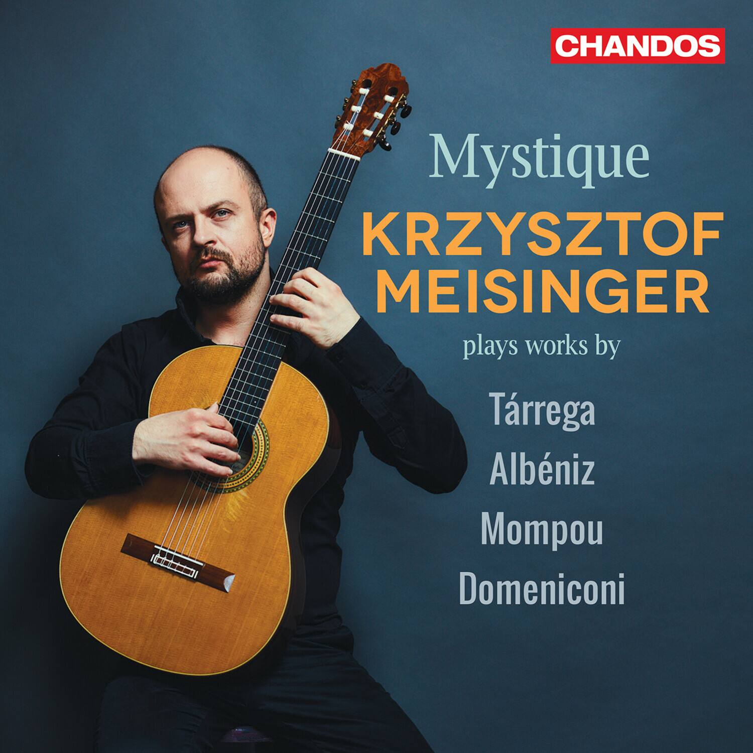 CHANDOS

Mystique

KRZYSZTOF MEISINGER

plays works by

Tárrega  
Albéniz  
Mompou  
Domeniconi