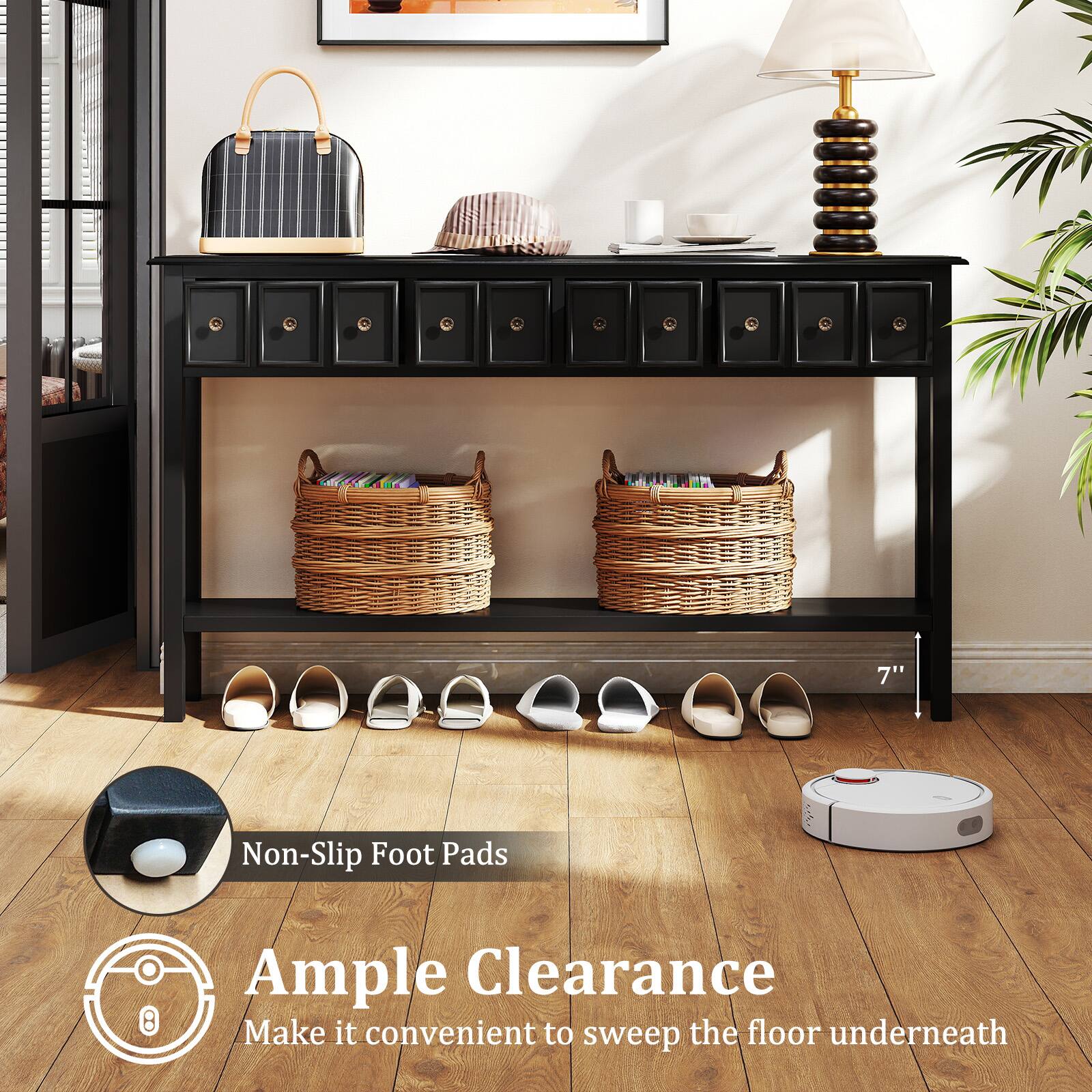 7" Non-Slip Foot Pads  
Ample Clearance  
Make it convenient to sweep the floor underneath