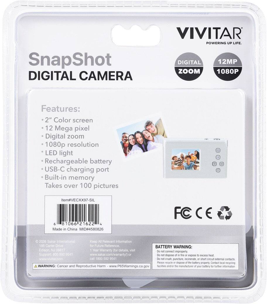 SnapShot DIGITAL CAMERA  
VIVITAR POWERING UP LIFE. DIGITAL 12MP ZOOM 1080P  
Features:  
- 2" Color screen  
- 12 Mega pixel  
- Digital zoom  
- 1080p resolution  
- LED light  
- Rechargeable battery  
- USB-C charging port  
- Built-in memory  
- Takes over 100 pictures  

Item#VECXX97-SIL  
6 81066 21622 4  
Made in China  
MID#4580826  

FC CE  

2026 Sakar International  
195 Carter Drive  
Edison, NJ 08817  
Support: 800 592 9541  
www.vivitar.com  
www.sakar.com/warranty/  

BATTERY WARNING:  
Do not connect improperly.  
Do not dispose of in fire or expose to excess heat.  
Do not crush, puncture, incinerate, or short circuit external contacts.  
Please recycle or dispose of the battery properly.  
Contact local recycling facilities and/or the manufacturer of your battery for further information.
