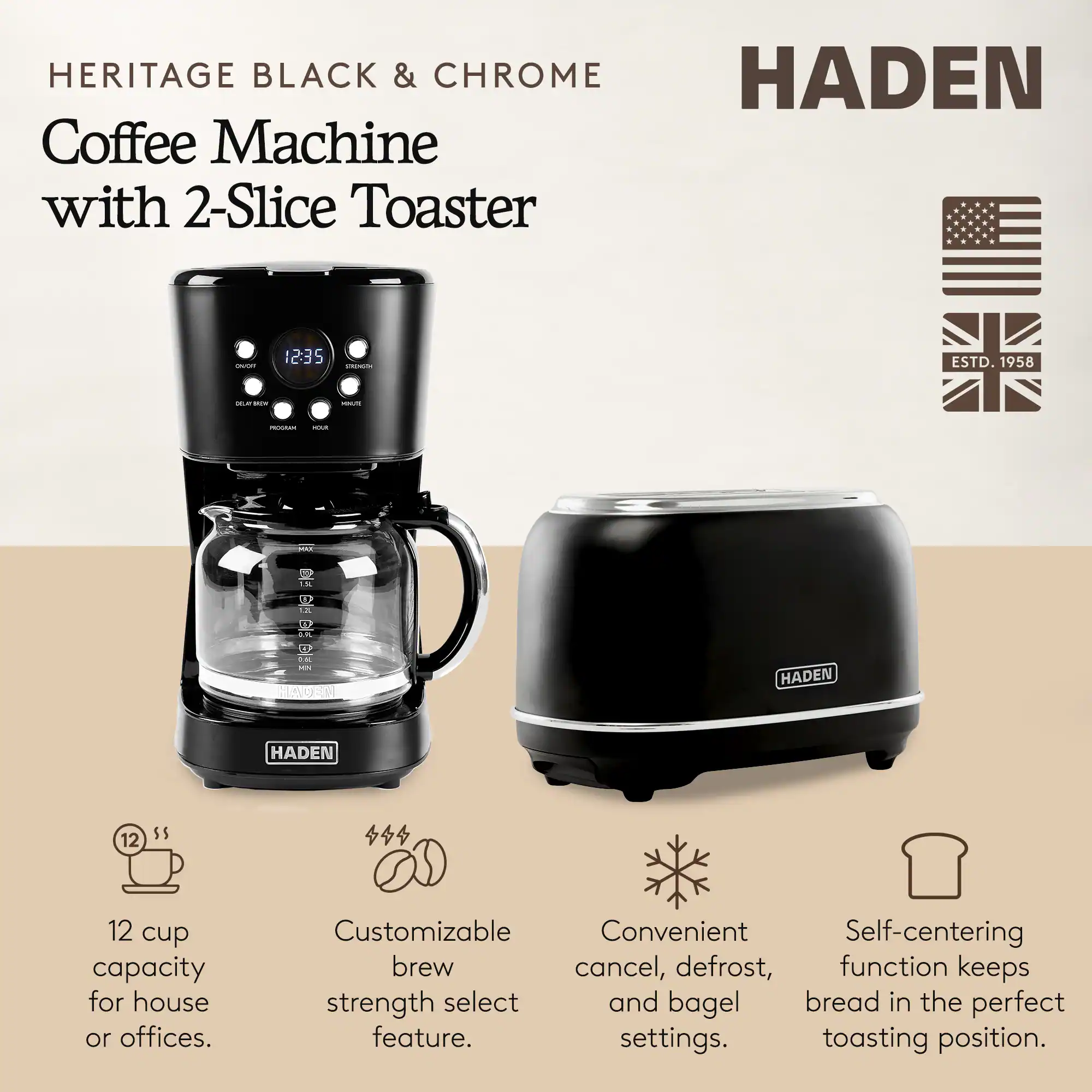 HERITAGE BLACK & CHROME HADEN Coffee Machine with 2-Slice Toaster - 12:35 - ESTD. 1958

- 12 cup capacity for house or offices.
- Customizable brew strength select feature.
- Convenient cancel, defrost, and bagel settings.
- Self-centering function keeps bread in the perfect toasting position.