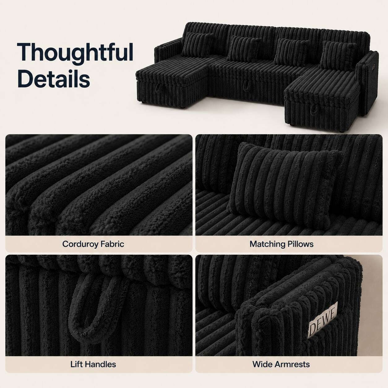 Thoughtful Details

Corduroy Fabric

Matching Pillows

Lift Handles

Wide Armrests