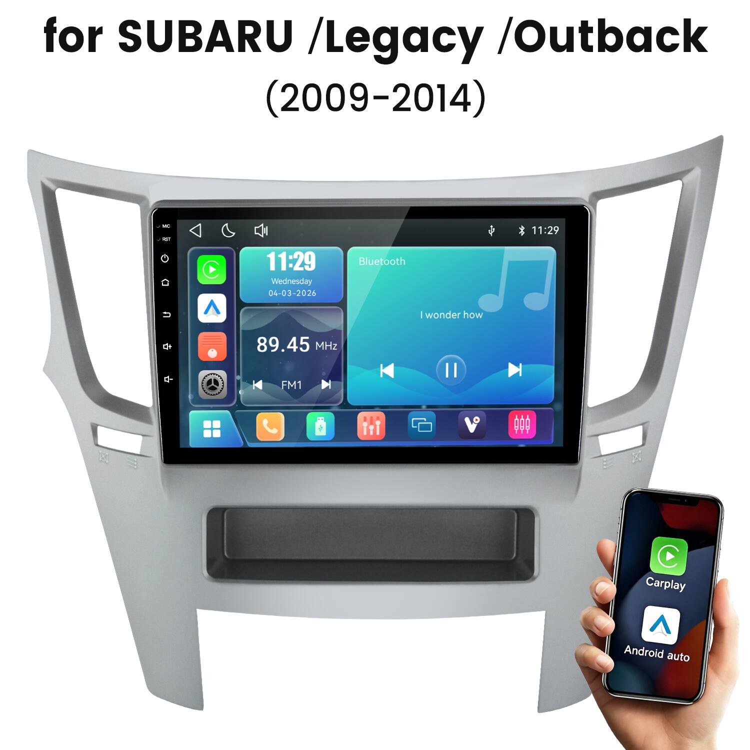 for SUBARU /Legacy /Outback (2009-2014)

MC
11:29
11:29 Wednesday 04-03-2026
Bluetooth
1 wonder how
89.45 MHz
FM1
Carplay  Android auto
