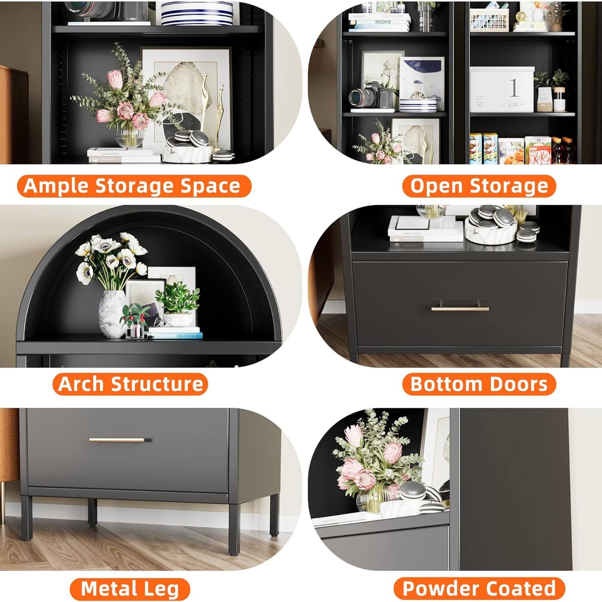 Ample Storage Space  
Open Storage  
Arch Structure  
Bottom Doors  
Metal Leg  
Powder Coated