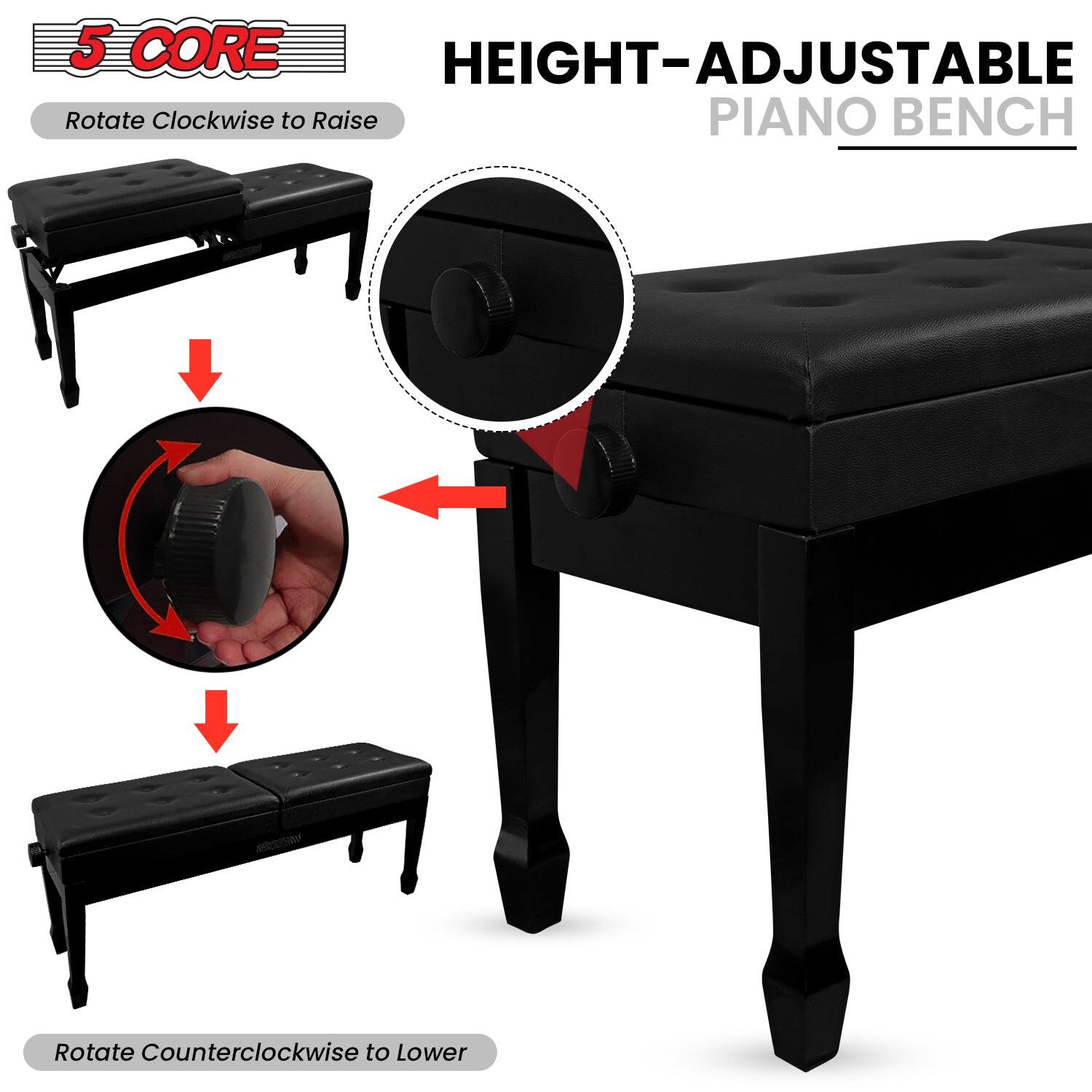 5 CORE HEIGHT-ADJUSTABLE PIANO BENCH
Rotate Clockwise to Raise
Rotate Counterclockwise to Lower