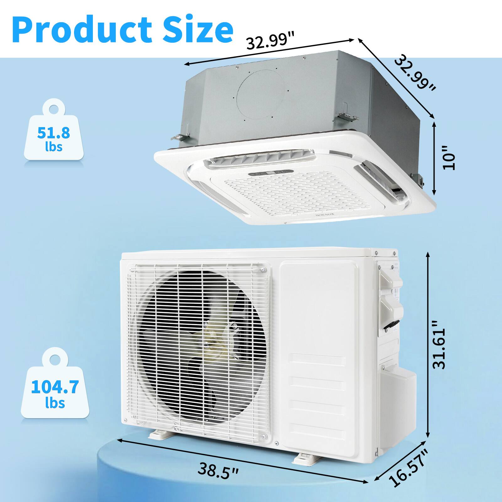 Product Size: 32.99" x 32.99" x 10"  
Weight: 51.8 lbs  
Dimensions: 31.61" x 38.5" x 16.57"  
Weight: 104.7 lbs