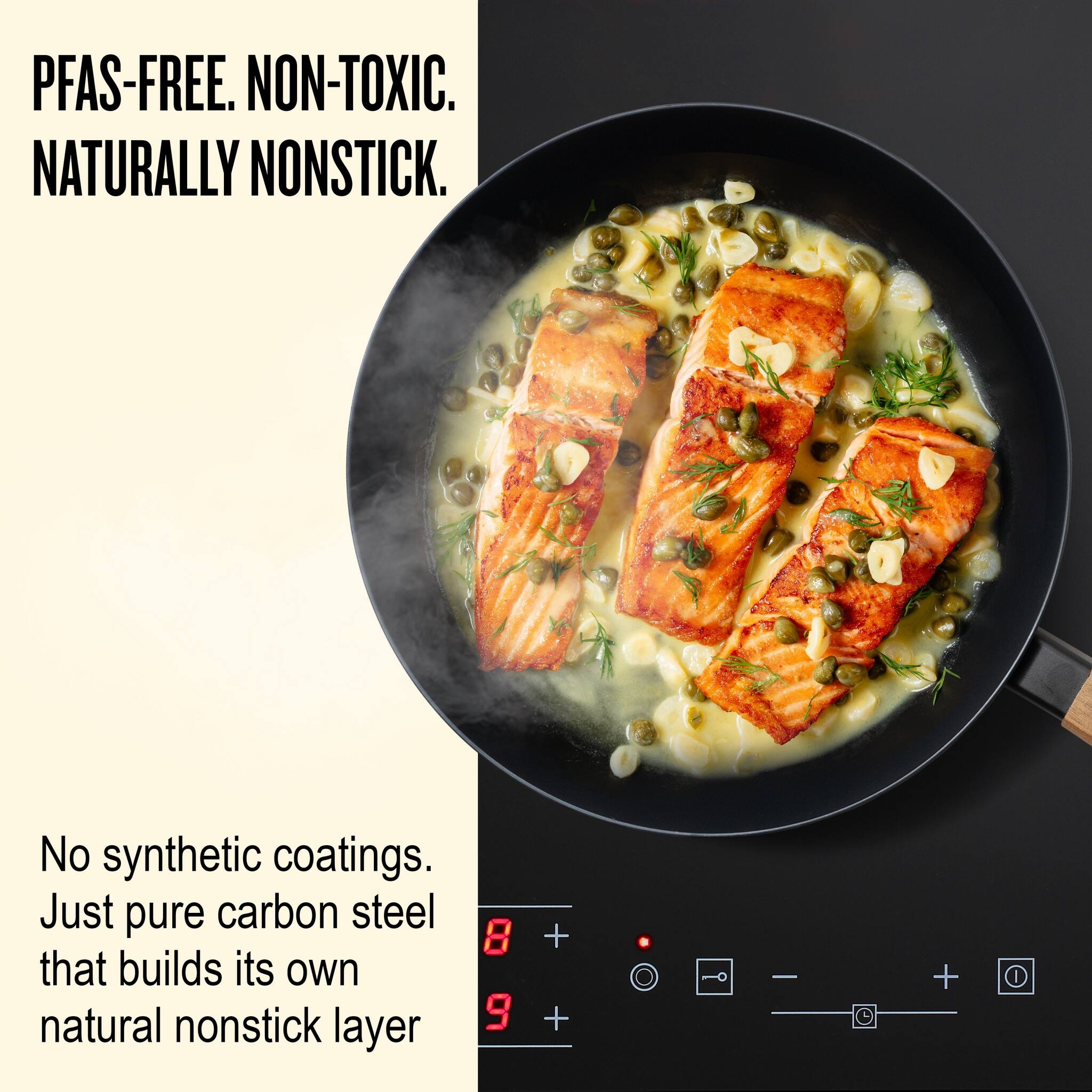 PFAS-FREE. NON-TOXIC. NATURALLY NONSTICK.

No synthetic coatings. Just pure carbon steel that builds its own natural nonstick layer.