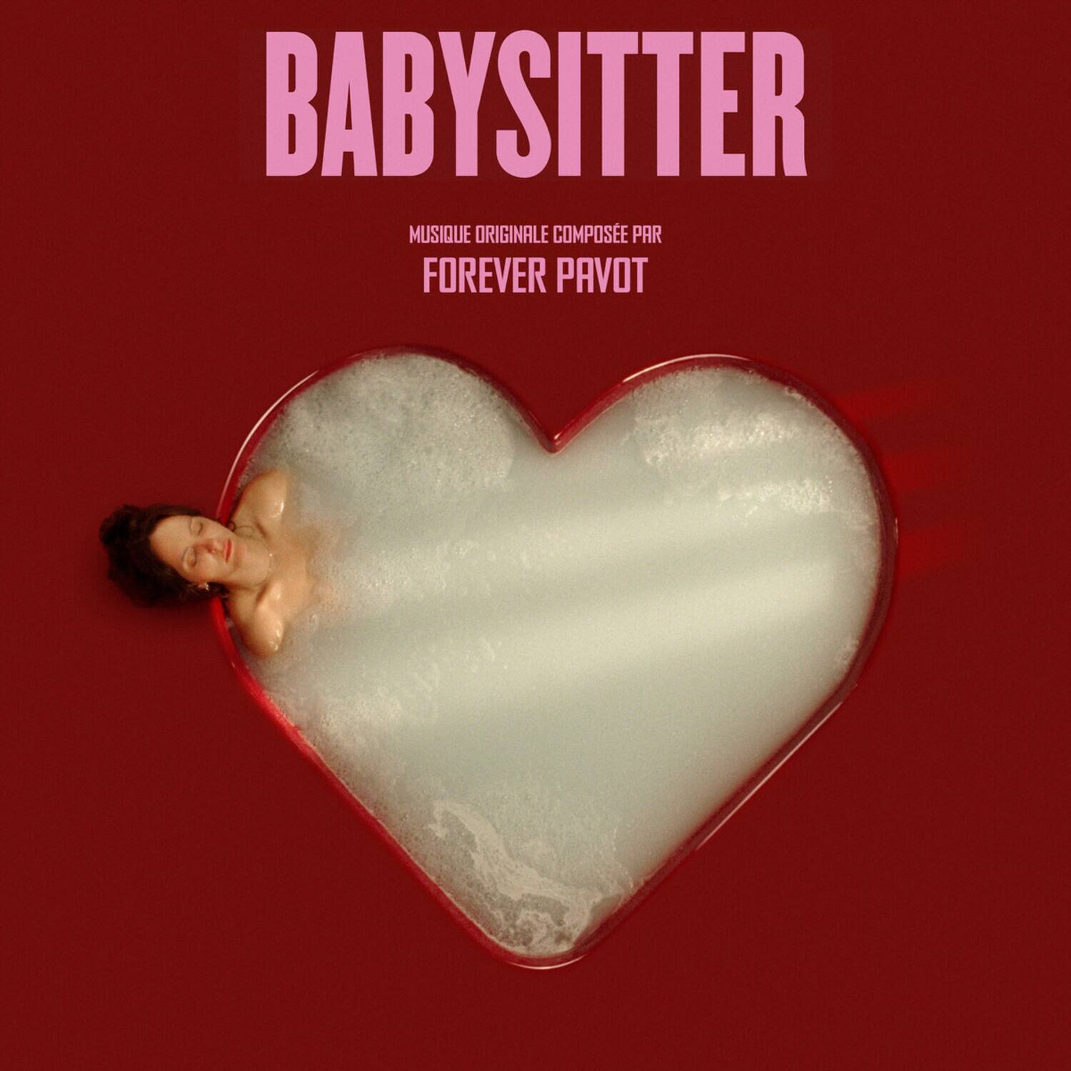 BABYSITTER

MUSIQUE ORIGINALE COMPOSÉE PAR  
FOREVER PAVOT