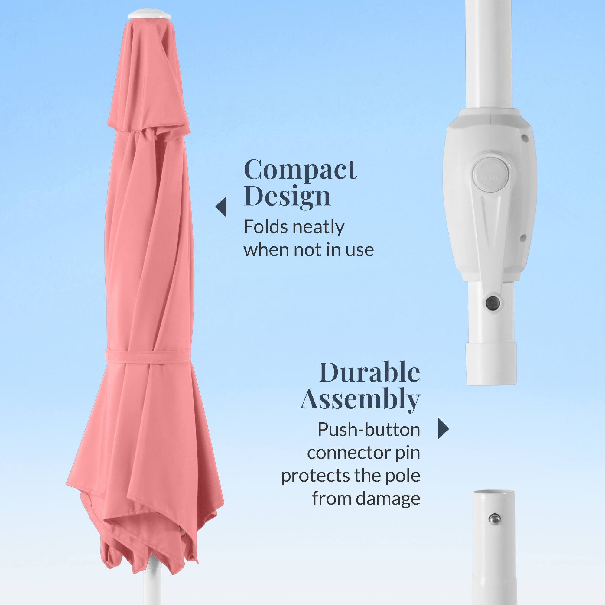 Compact Design  
Folds neatly when not in use  

Durable Assembly  
Push-button connector pin protects the pole from damage