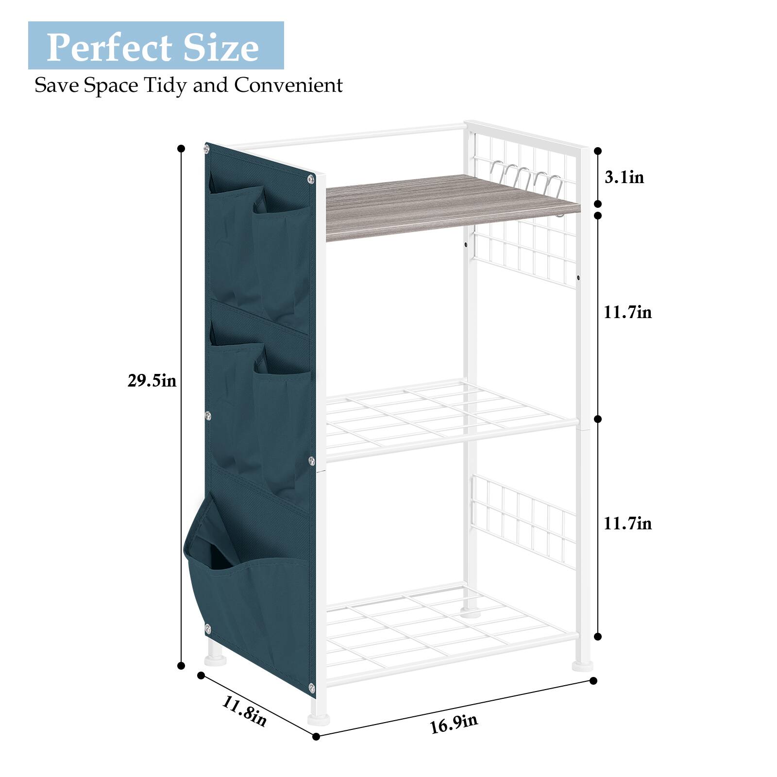 Perfect Size  
Save Space Tidy and Convenient  

3.1in  
11.7in  
29.5in  
11.7in  
11.8in  
16.9in