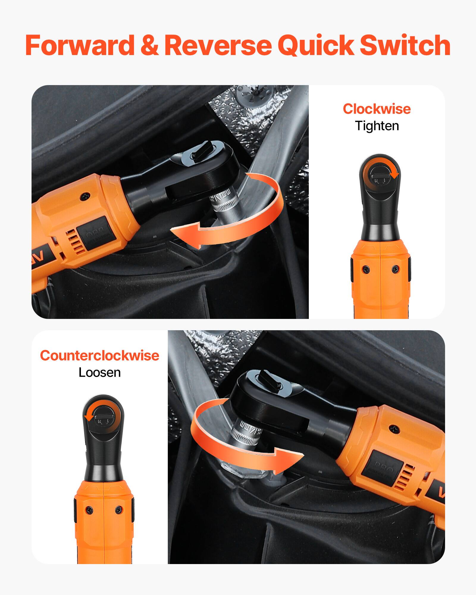 Forward & Reverse Quick Switch

Clockwise Tighten

Counterclockwise Loosen