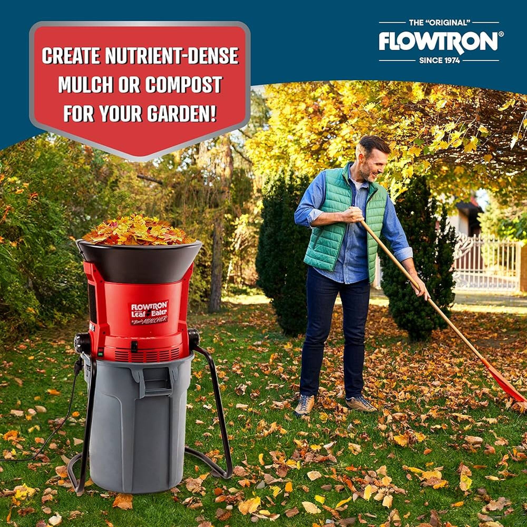 CREATE NUTRIENT-DENSE MULCH OR COMPOST FOR YOUR GARDEN!  
THE "ORIGINAL" FLOWTRON SINCE 1974  
FLOWTRON Leaf Eater
