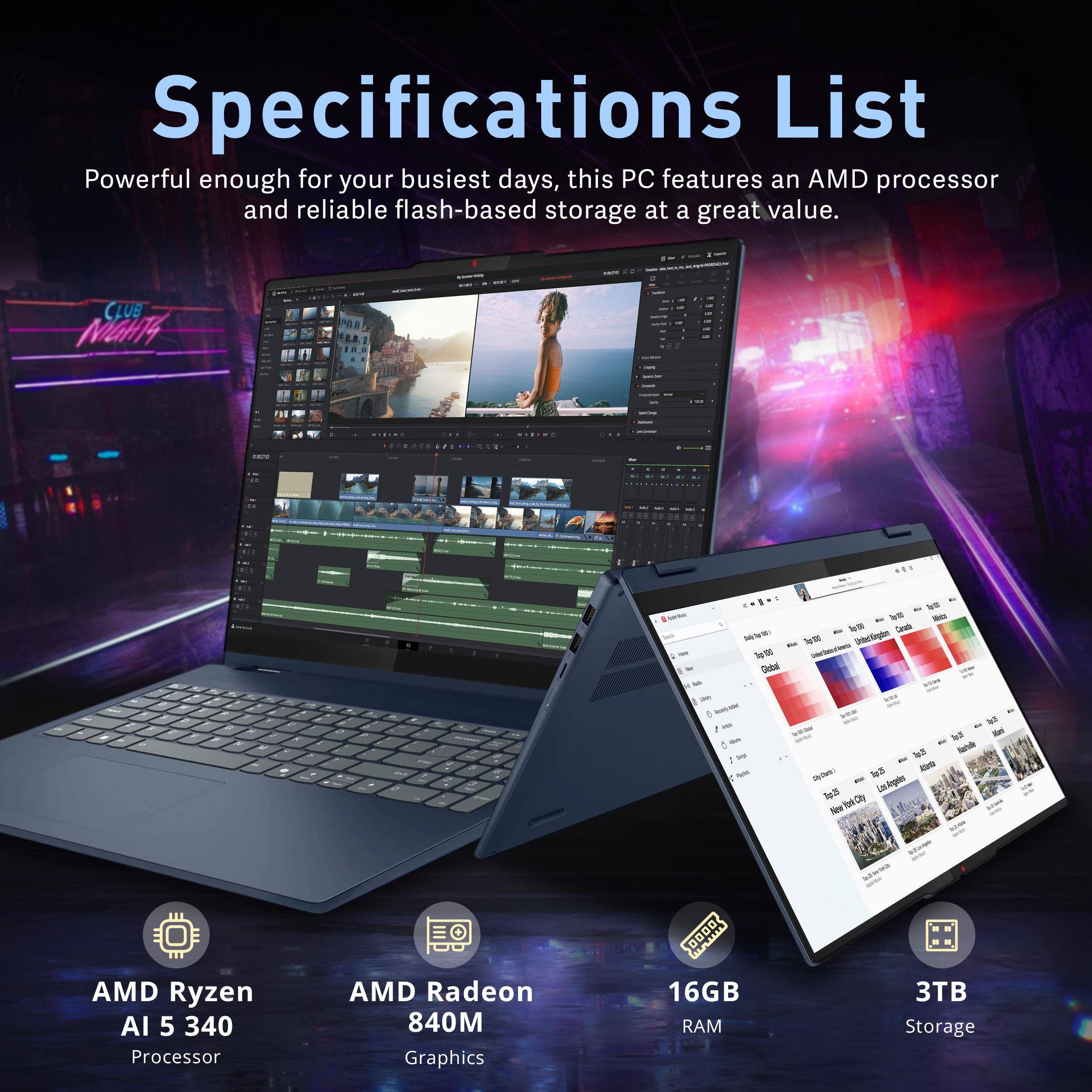 Specifications List

Powerful enough for your busiest days, this PC features an AMD processor and reliable flash-based storage at a great value.

- AMD Ryzen AI 5 340 Processor
- AMD Radeon 840M Graphics
- 16GB RAM
- 3TB Storage