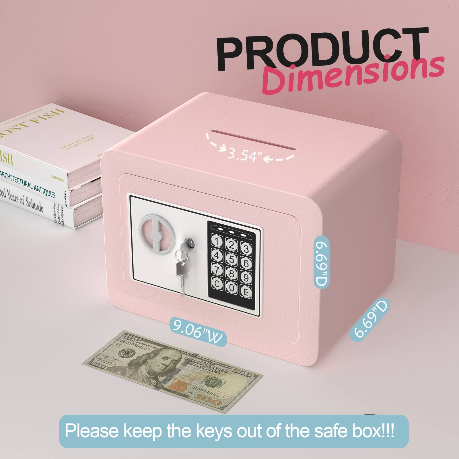 PRODUCT Dimensions

3.54" H  
9.06" W  
6.69" D

Please keep the keys out of the safe box!!!