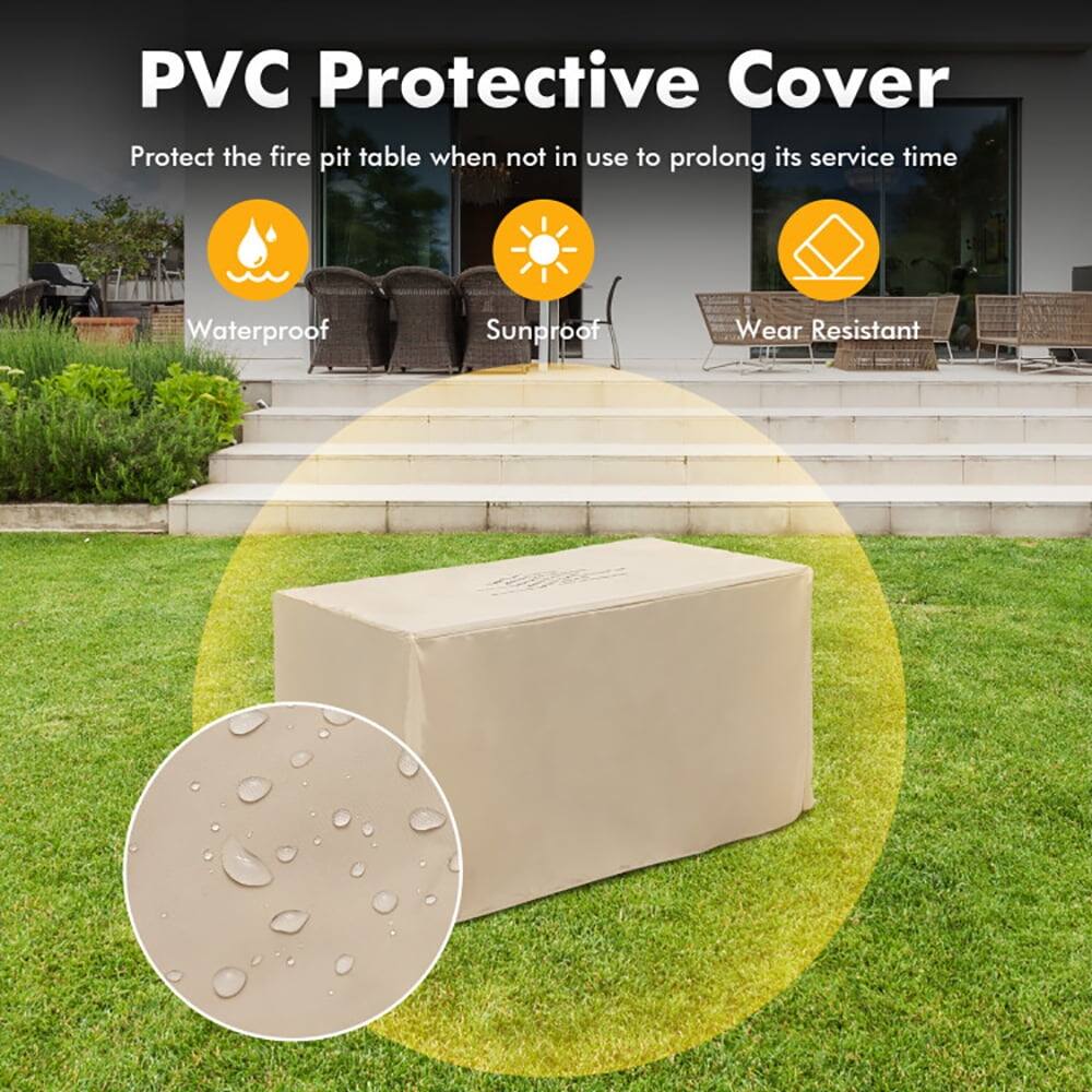 PVC Protective Cover  
Protect the fire pit table when not in use to prolong its service time  
Waterproof  
Sunproof  
Wear Resistant