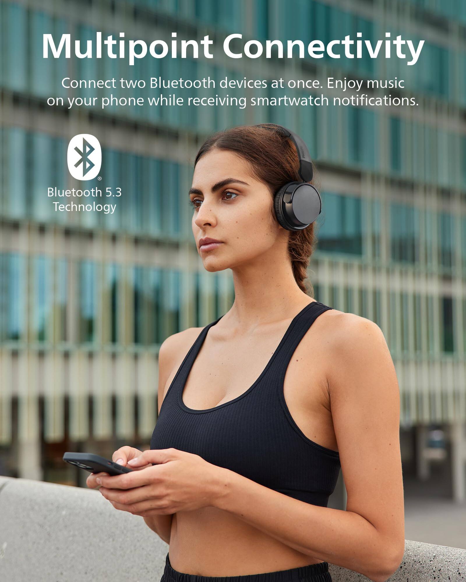 Multipoint Connectivity  
Connect two Bluetooth devices at once. Enjoy music on your phone while receiving smartwatch notifications.  
Bluetooth 5.3 Technology