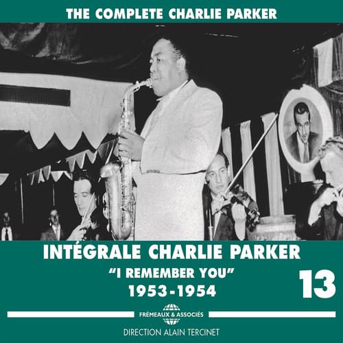Charlie Parker - Complete Vol. 13 I Remember You 1953-1954   - COMPACT DISCS [CD] price history on PriceWatchPro