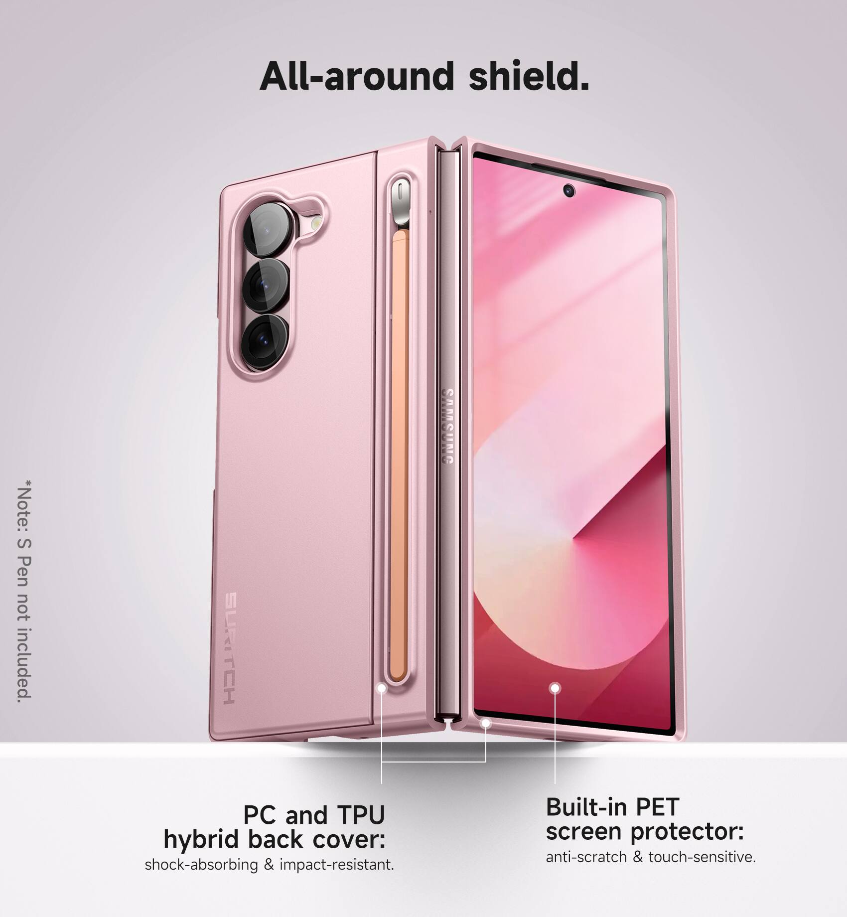 All-around shield. *Note: S Pen not included.  
CARCUNO PC and TPU hybrid back cover: shock-absorbing & impact-resistant.  
Built-in PET screen protector: anti-scratch & touch-sensitive.