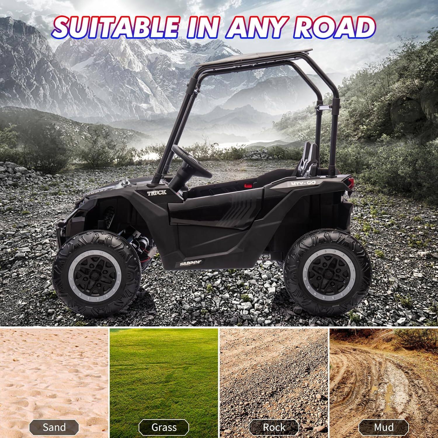 SUITABLE IN ANY ROAD

MTV-GO

Sand
Grass
Rock
Mud