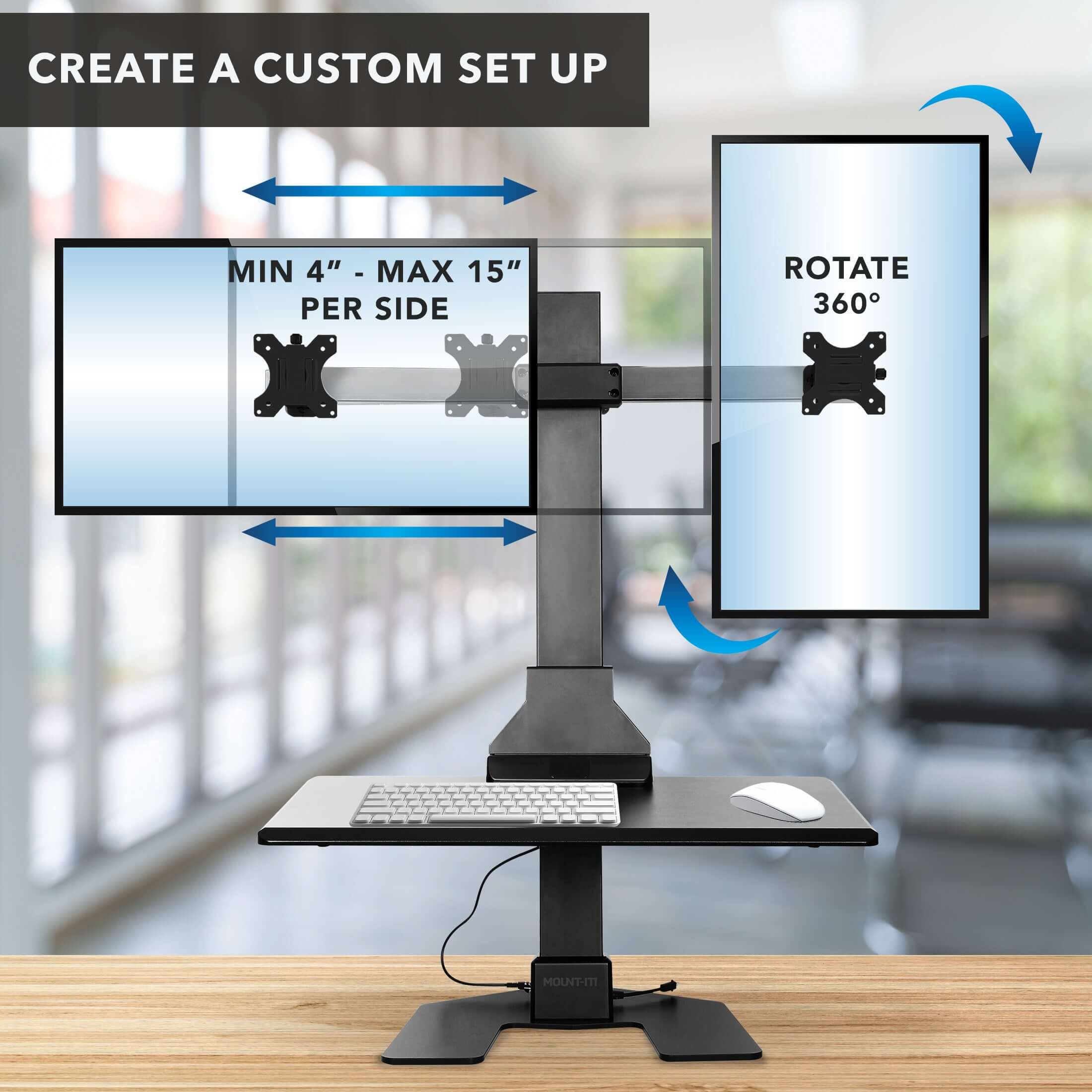 CREATE A CUSTOM SET UP

MIN 4" - MAX 15" PER SIDE

ROTATE 360°