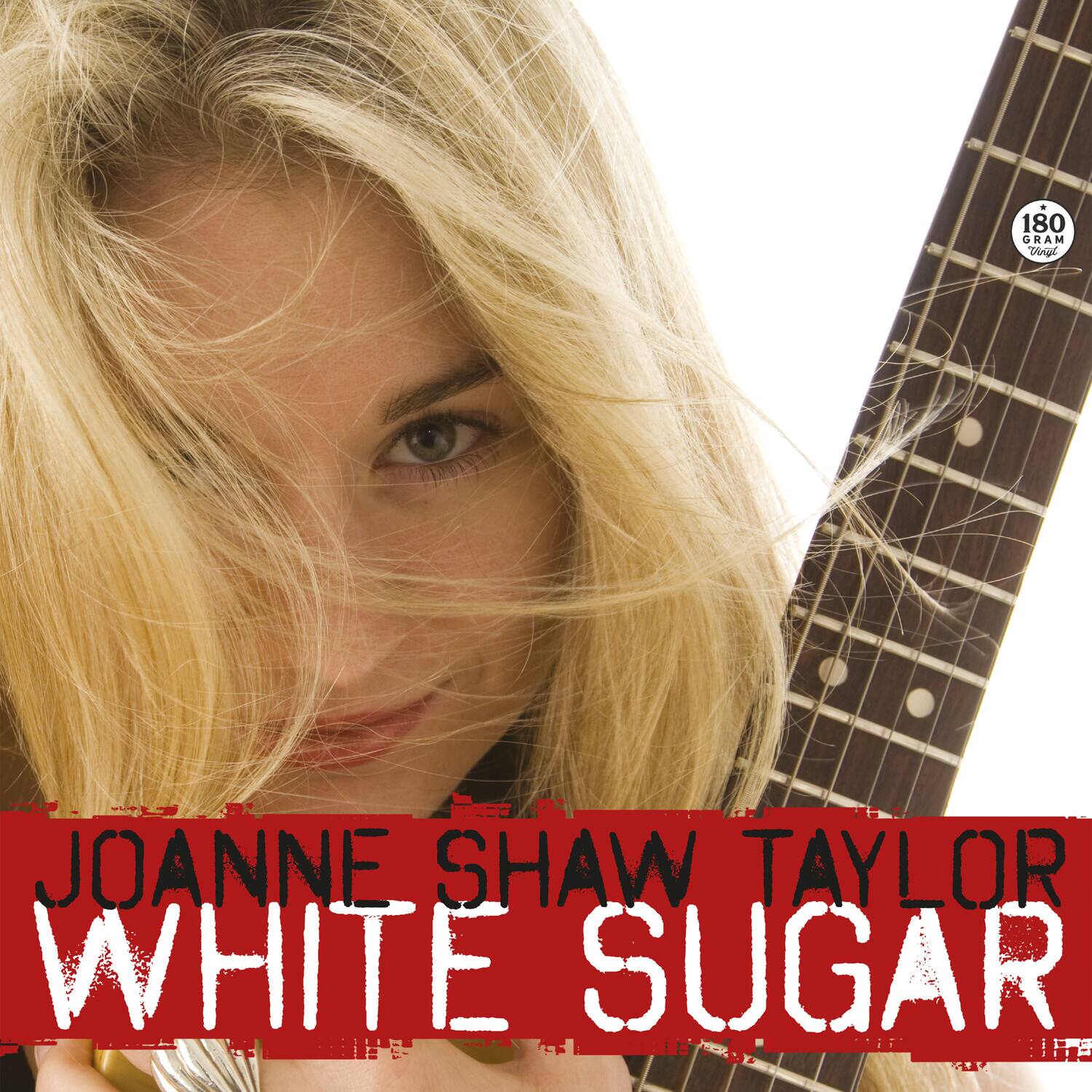180 GRAM Vinyl

JOANNE SHAW TAYLOR
WHITE SUGAR