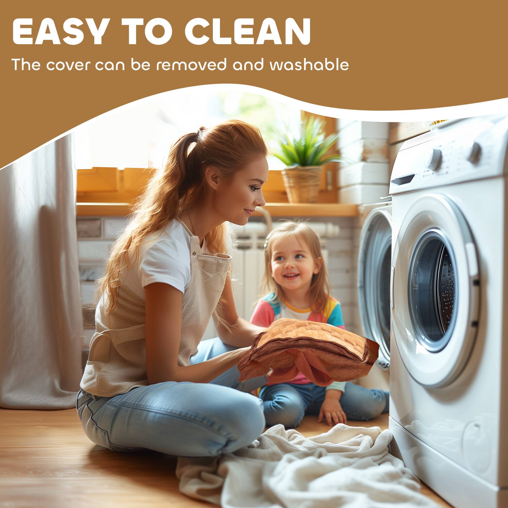 EASY TO CLEAN  
The cover can be removed and washable
