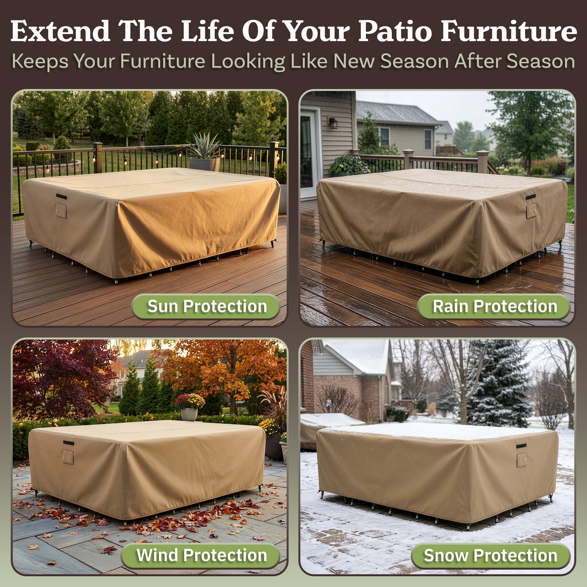 Extend The Life Of Your Patio Furniture  
Keeps Your Furniture Looking Like New Season After Season  

Sun Protection  
Rain Protection  
Wind Protection  
Snow Protection