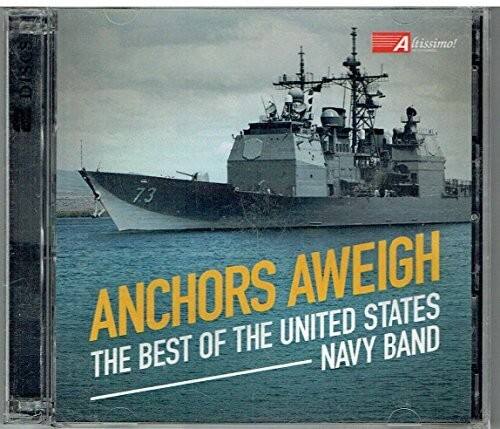 ANCHORS AWEIGH  
THE BEST OF THE UNITED STATES NAVY BAND